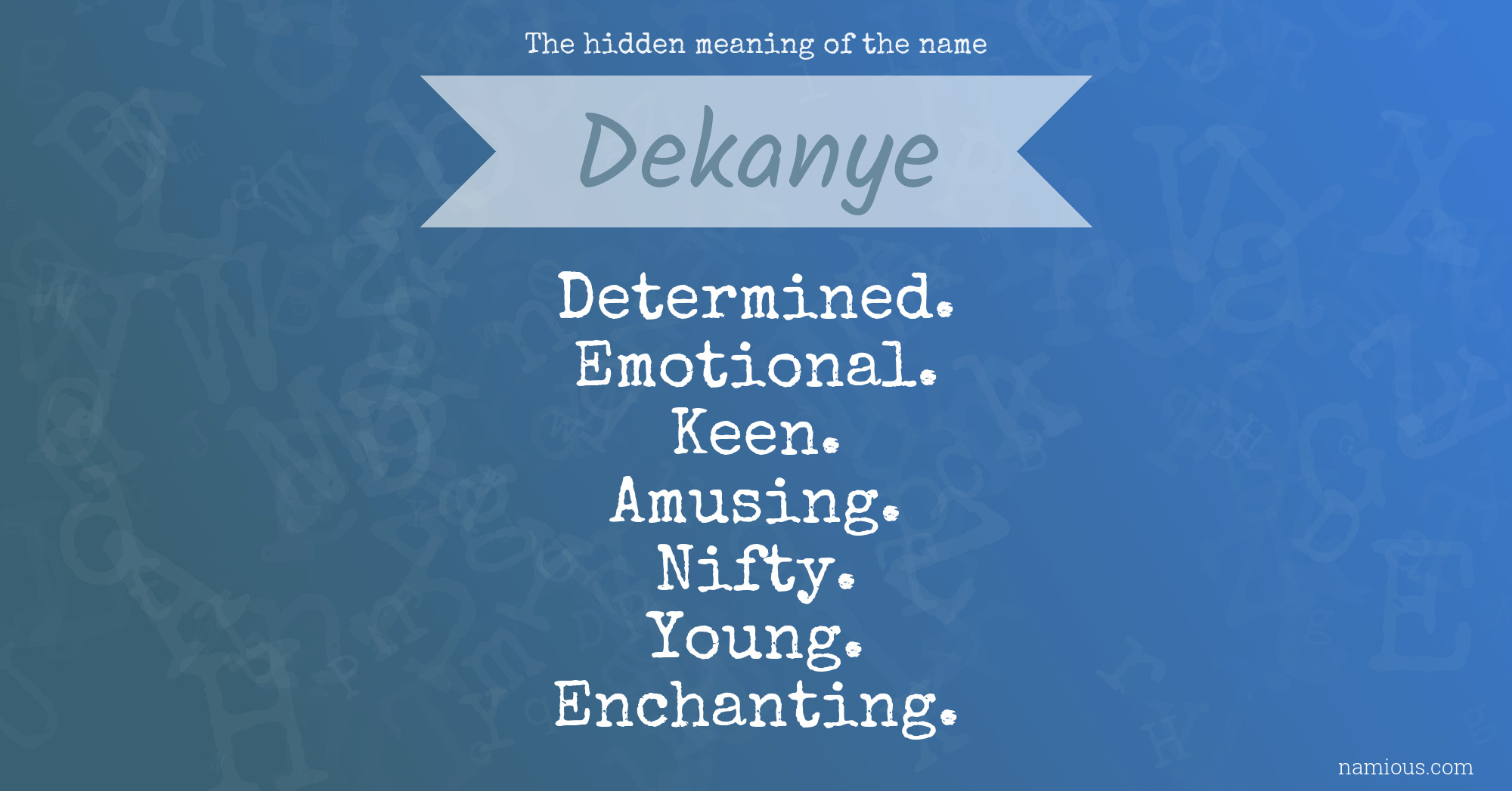 The hidden meaning of the name Dekanye