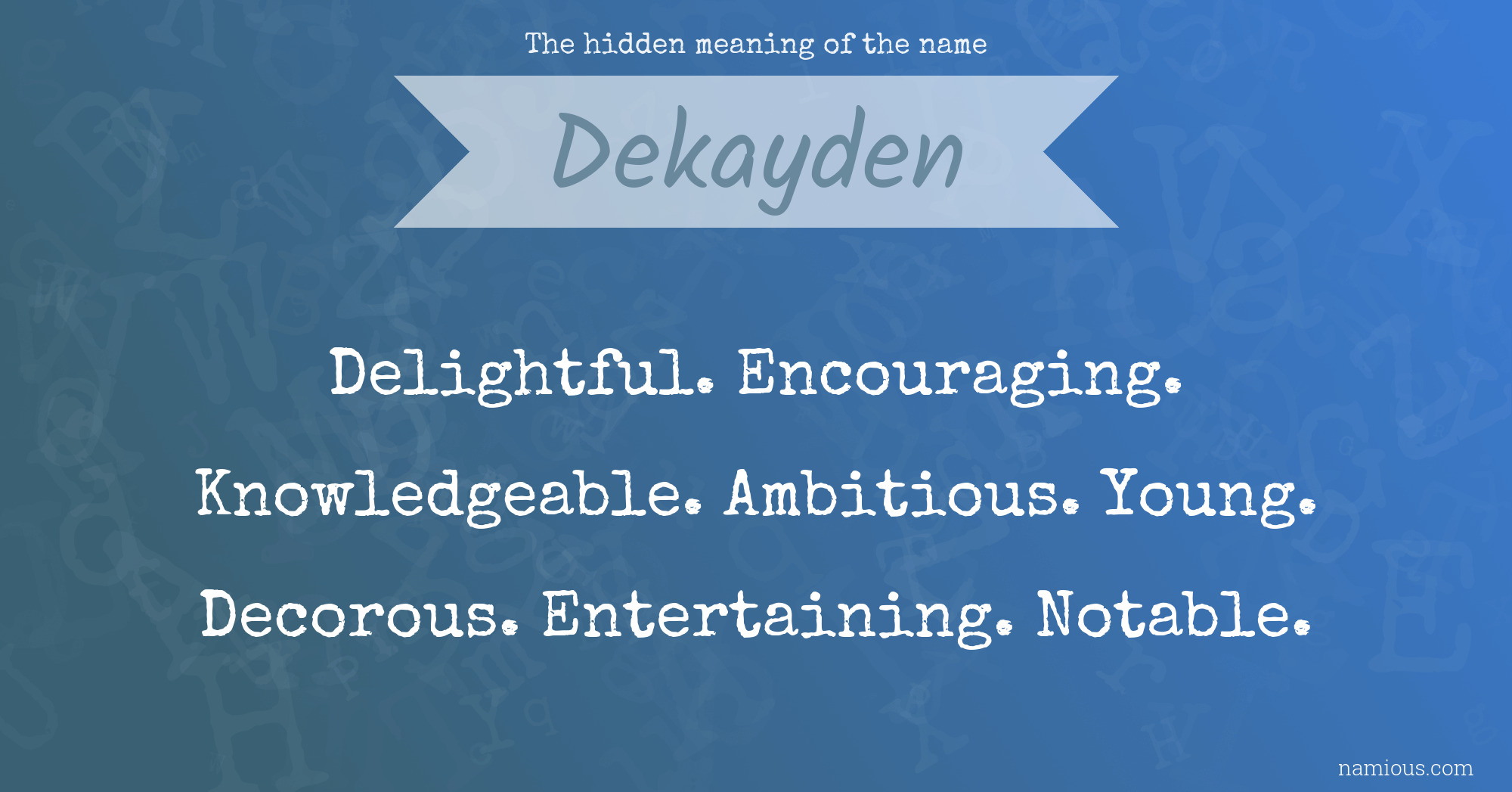 The hidden meaning of the name Dekayden