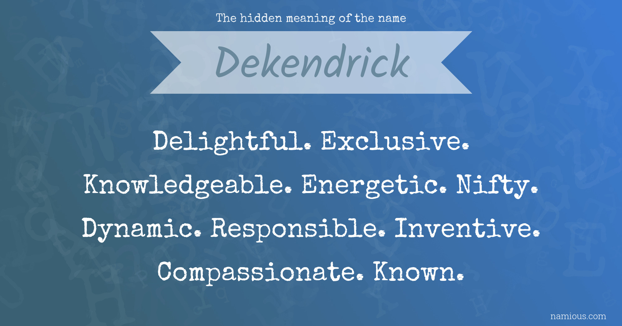 The hidden meaning of the name Dekendrick