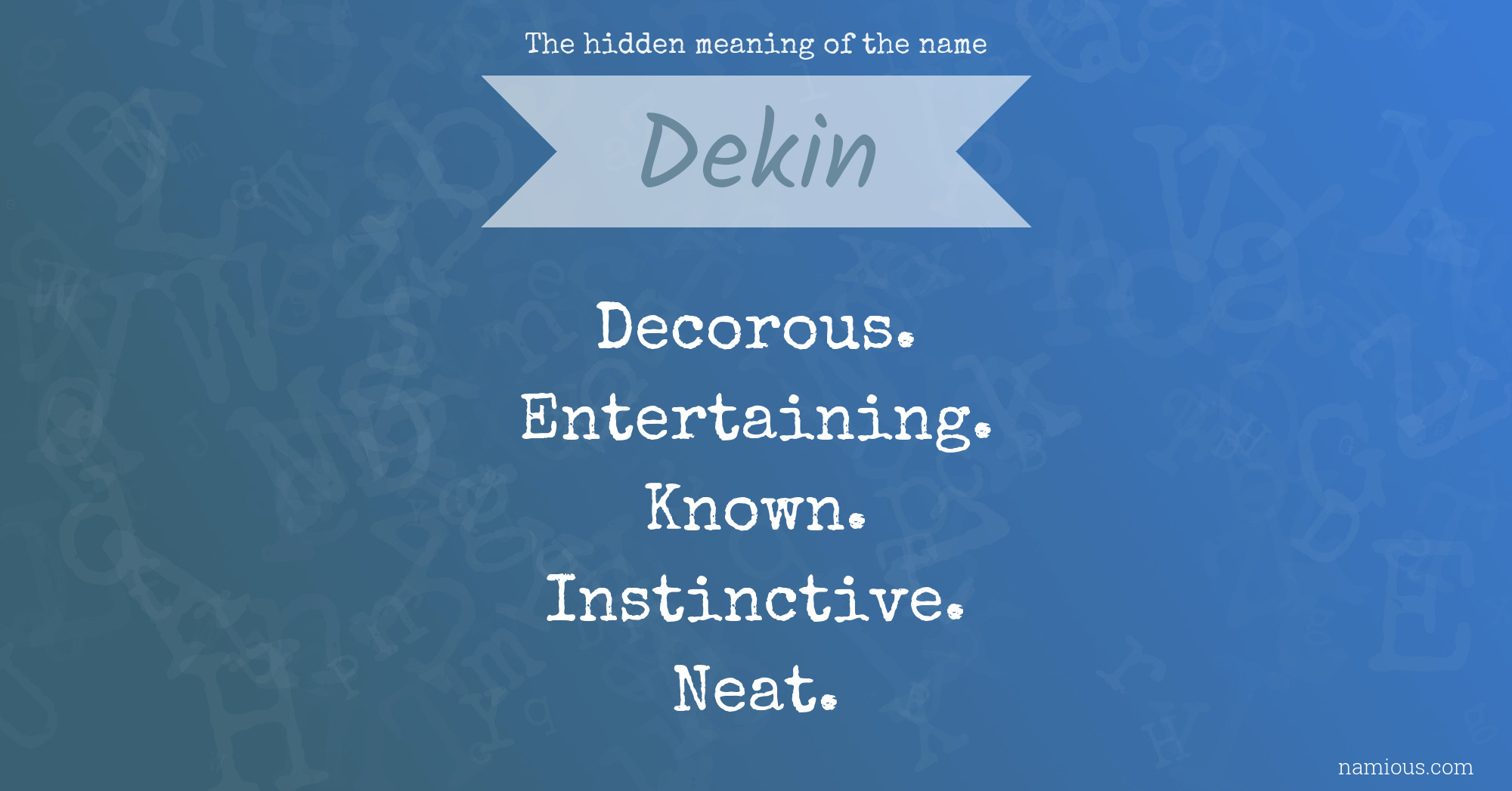 The hidden meaning of the name Dekin