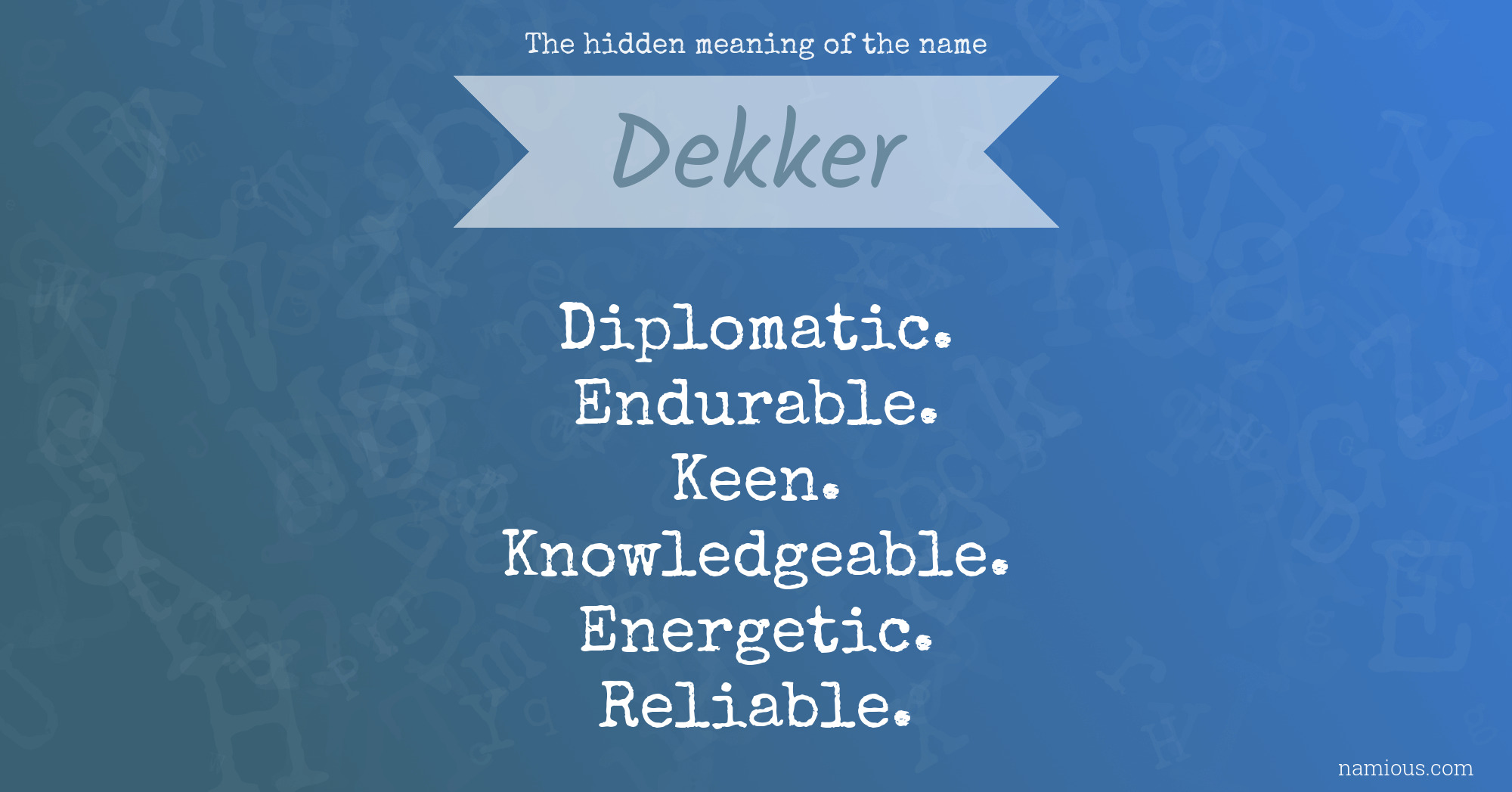 The hidden meaning of the name Dekker