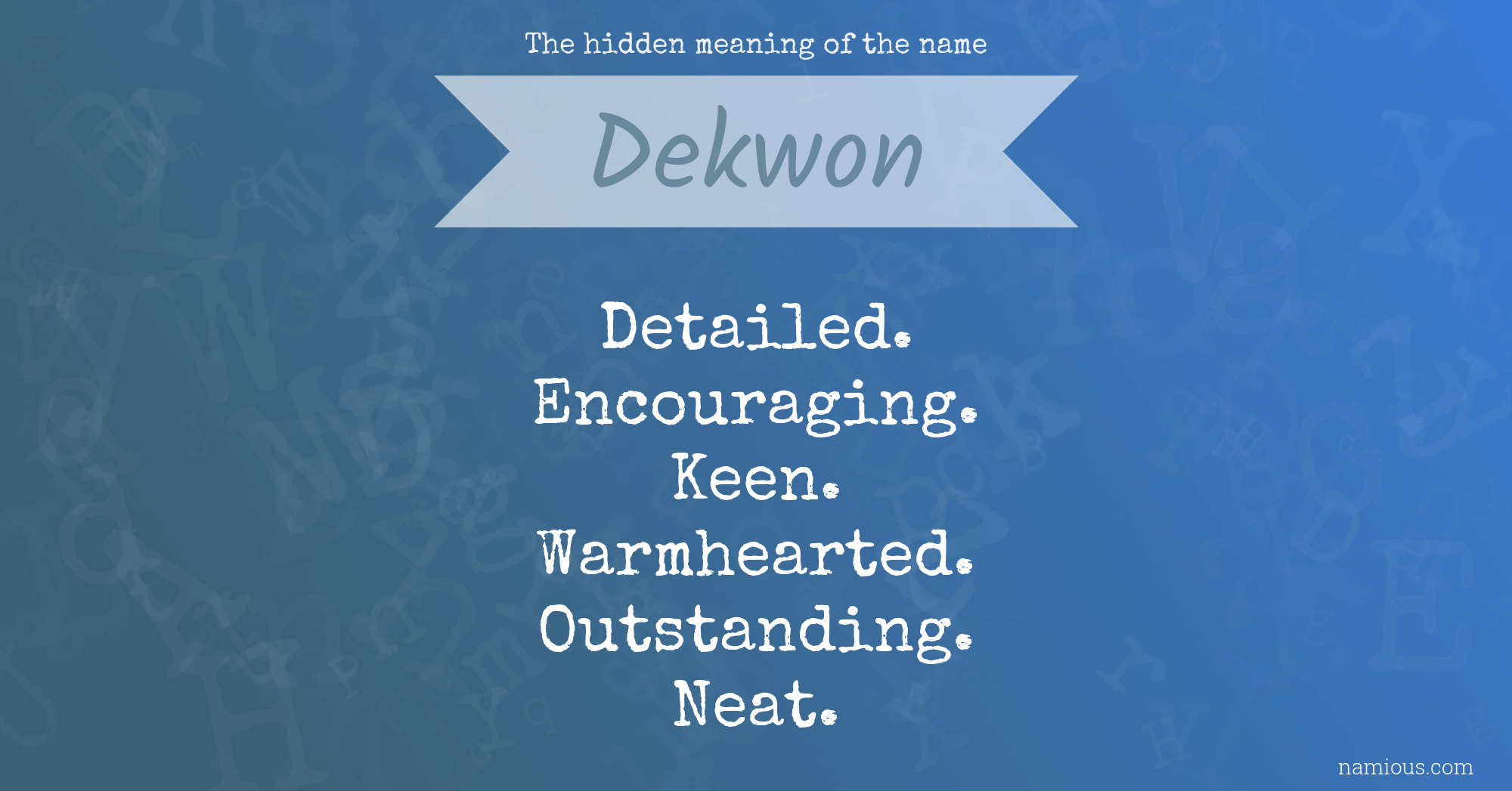 The hidden meaning of the name Dekwon