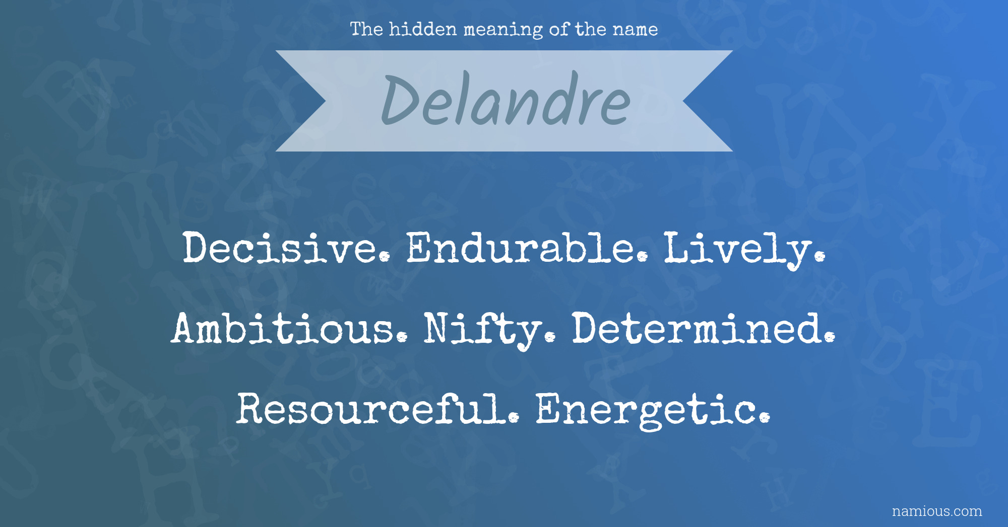 The hidden meaning of the name Delandre