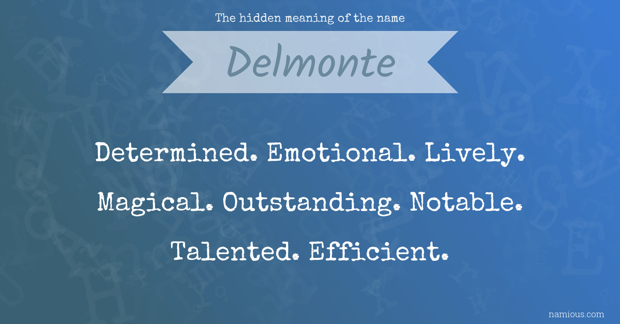 The hidden meaning of the name Delmonte