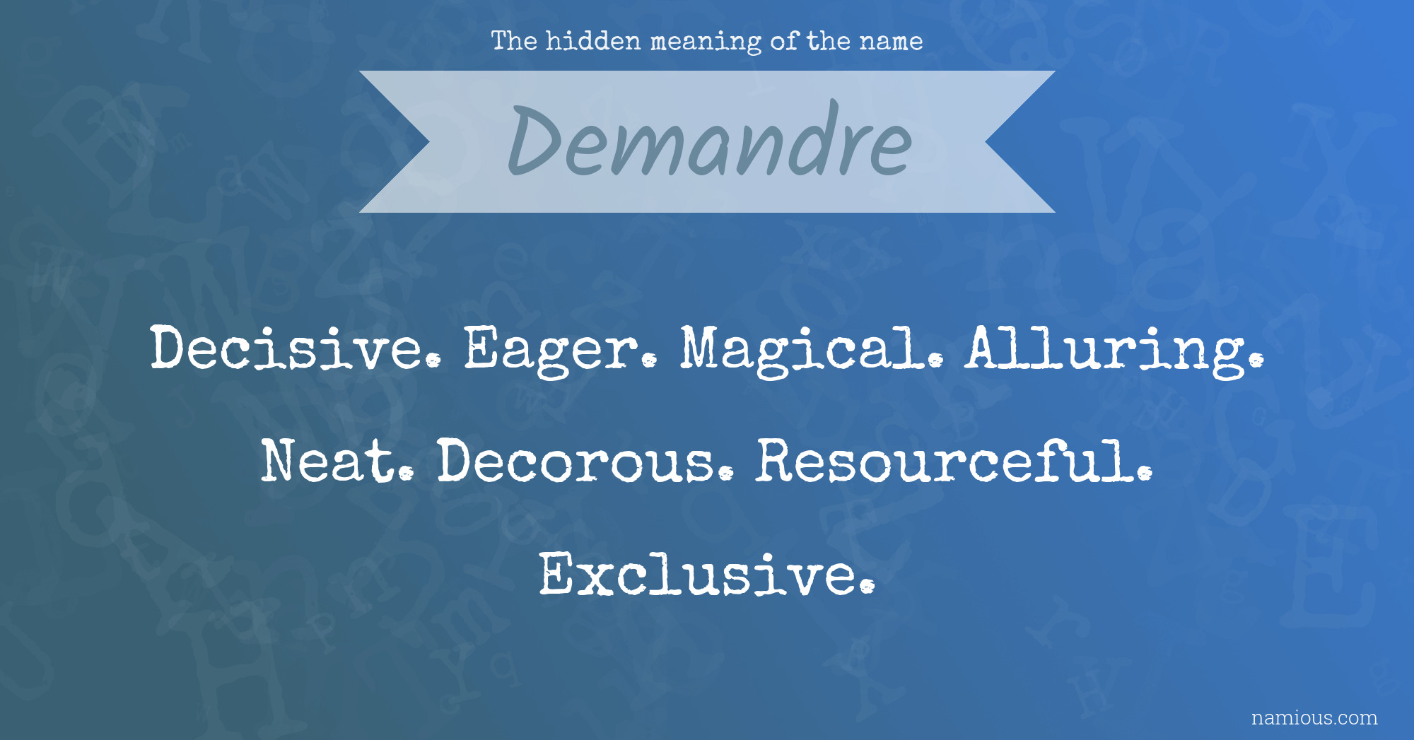 The hidden meaning of the name Demandre