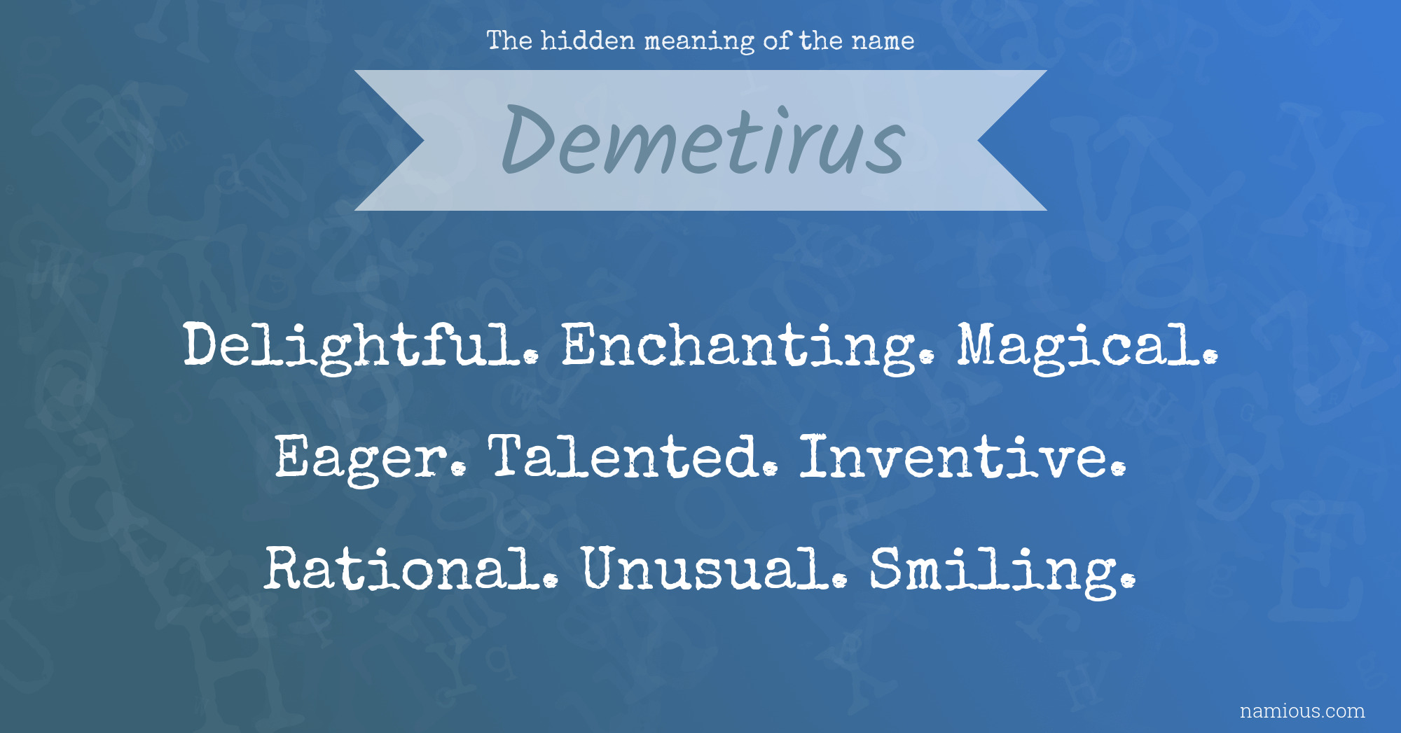 The hidden meaning of the name Demetirus