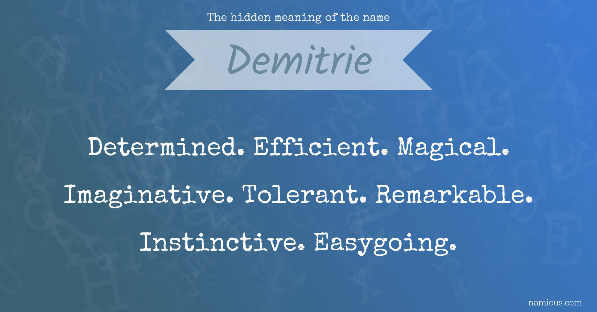 The hidden meaning of the name Demitrie