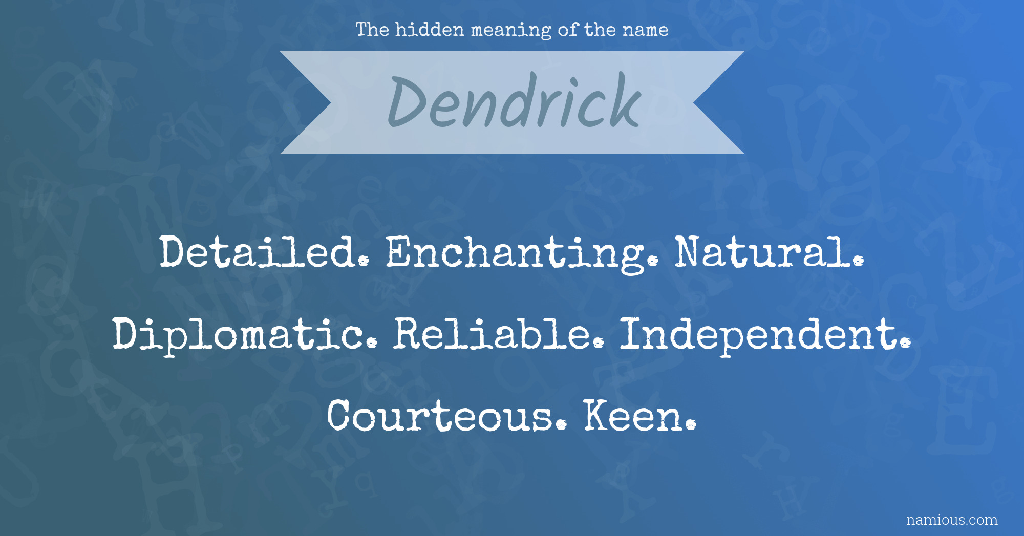 The hidden meaning of the name Dendrick