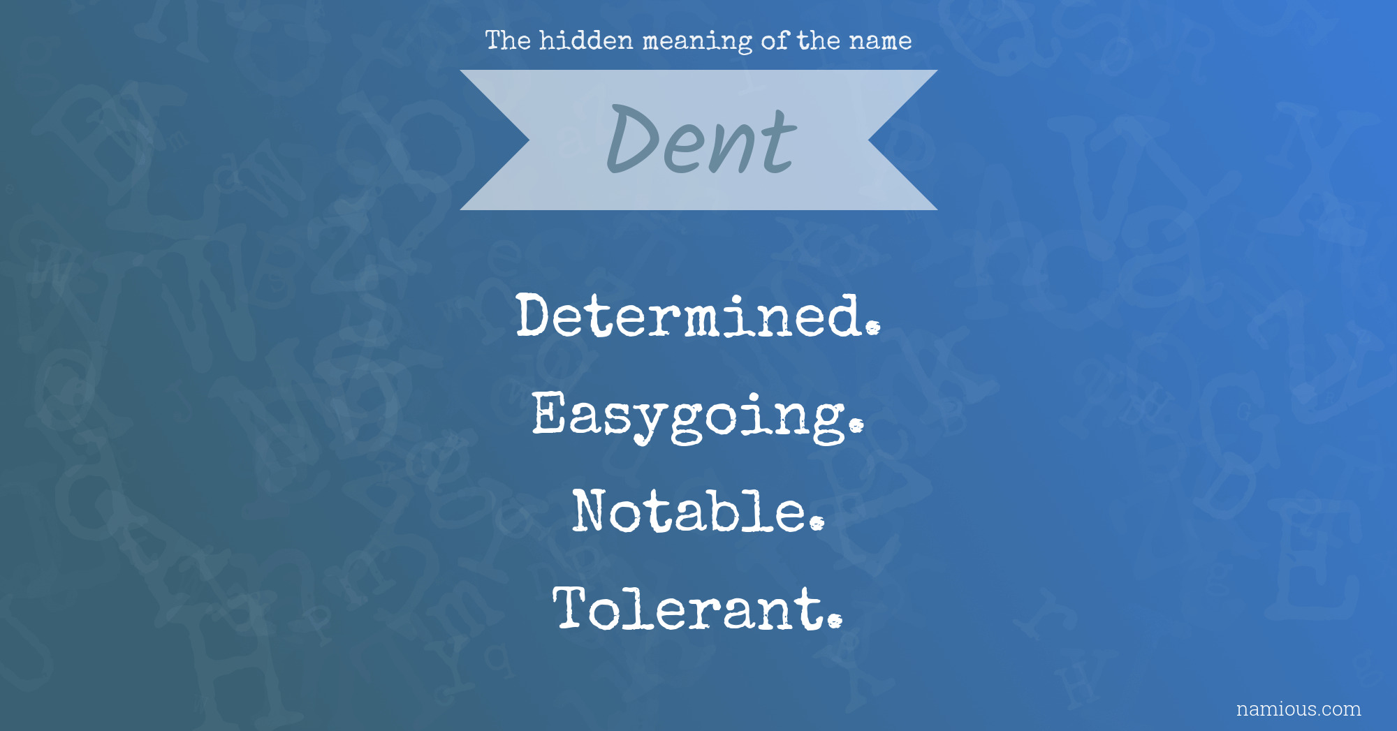 The hidden meaning of the name Dent