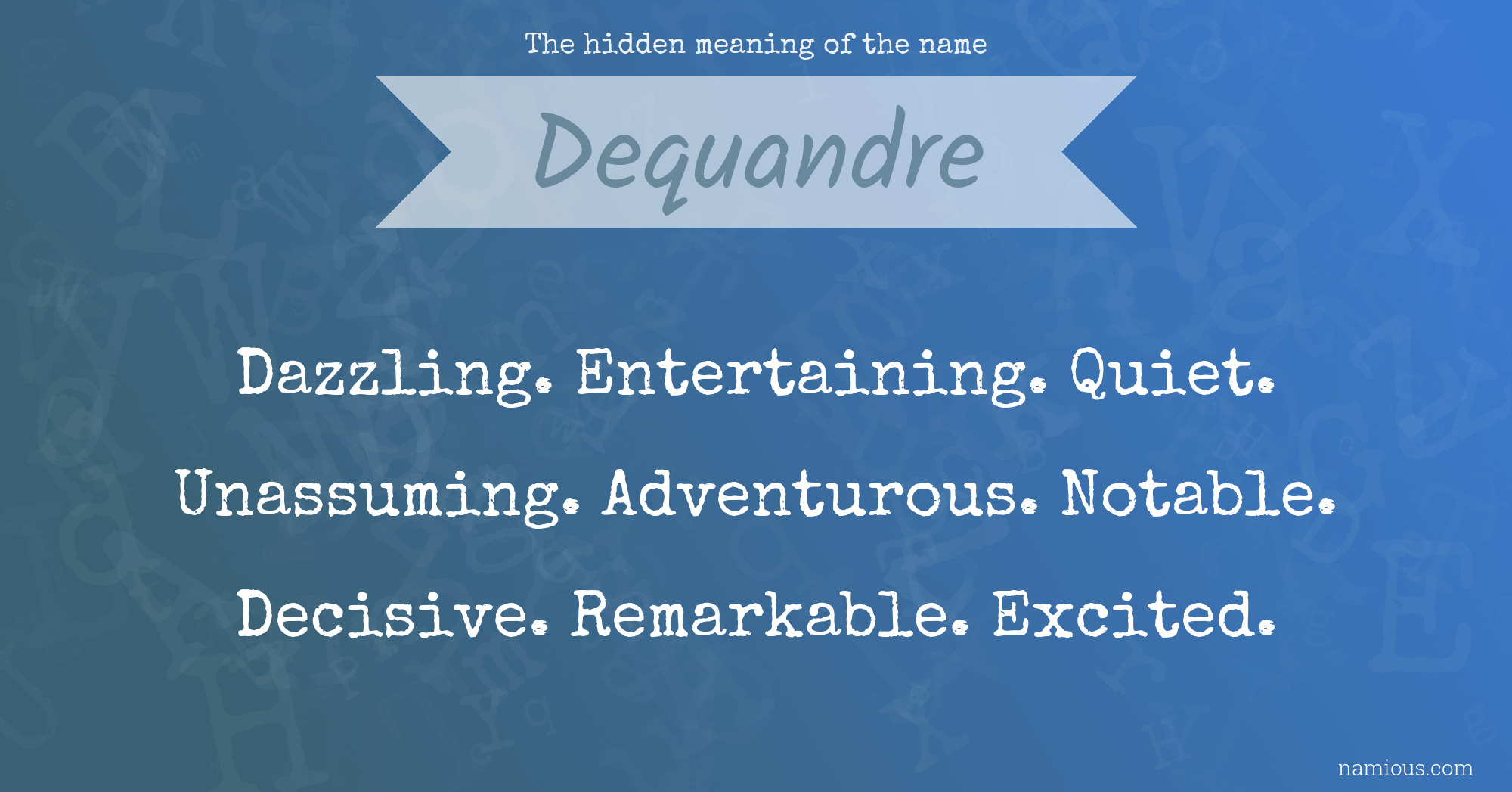 The hidden meaning of the name Dequandre