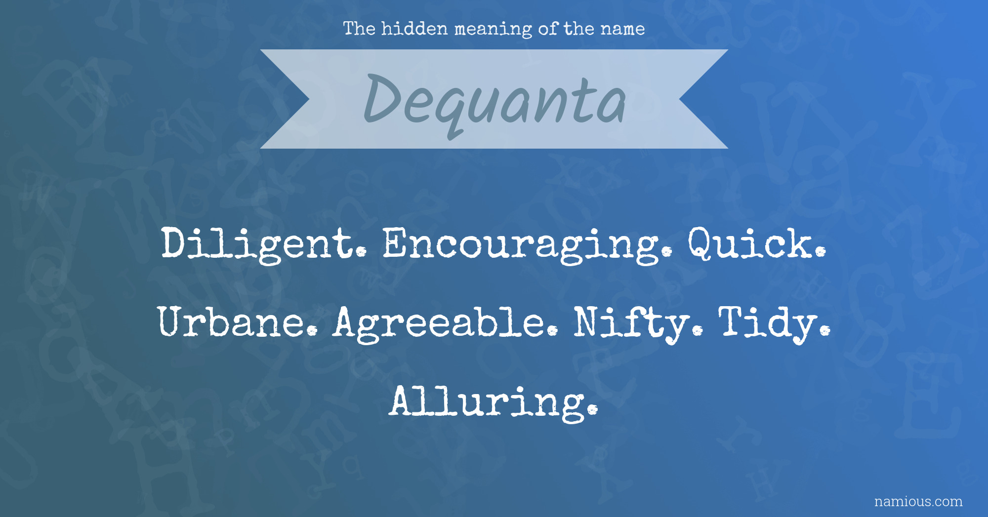 The hidden meaning of the name Dequanta