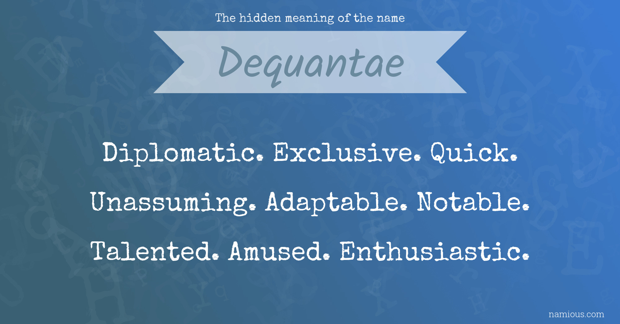 The hidden meaning of the name Dequantae