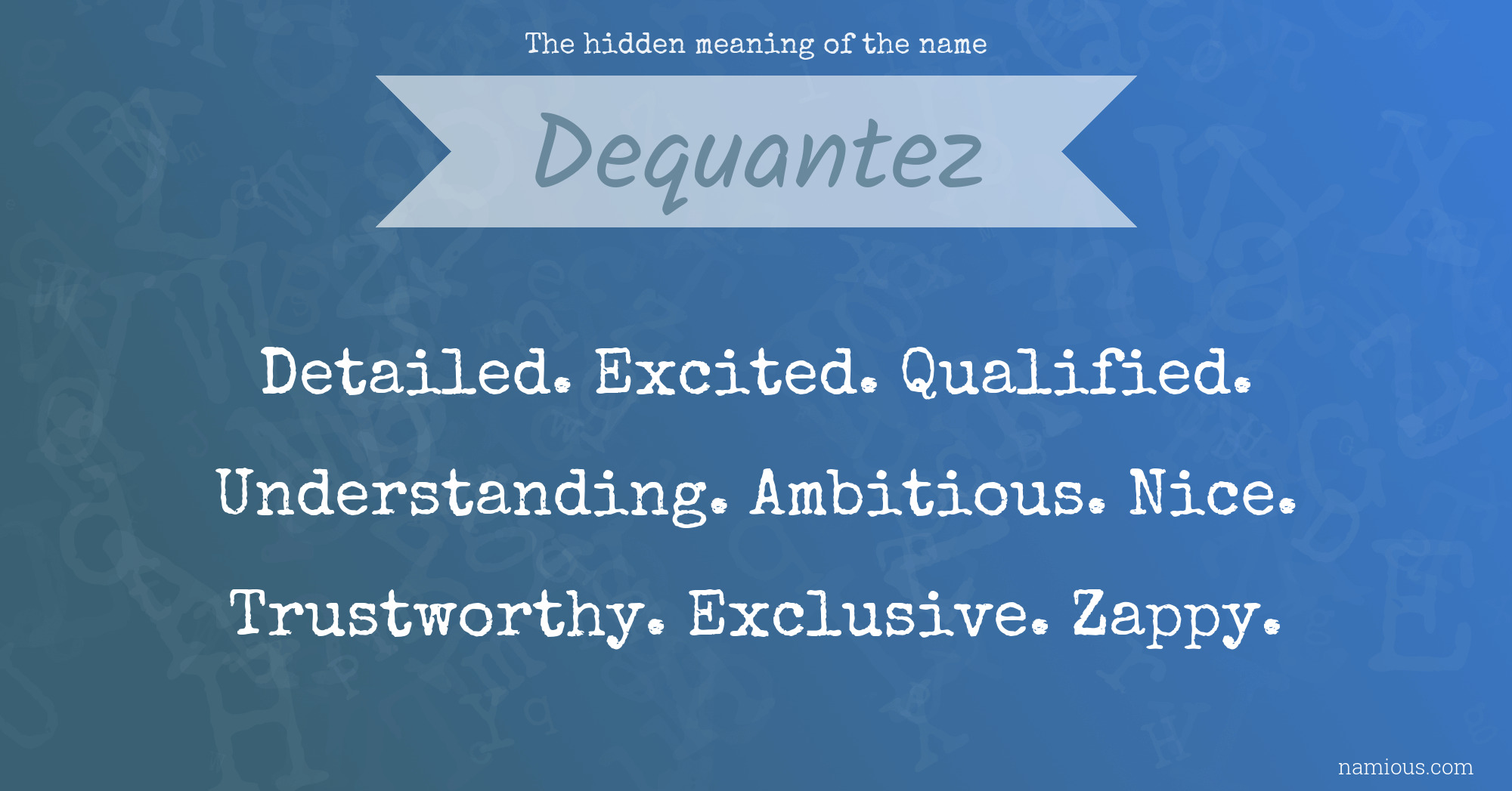 The hidden meaning of the name Dequantez