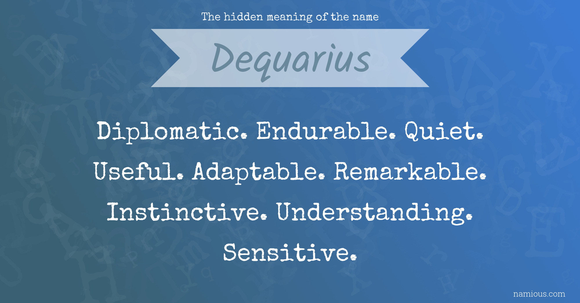 The hidden meaning of the name Dequarius