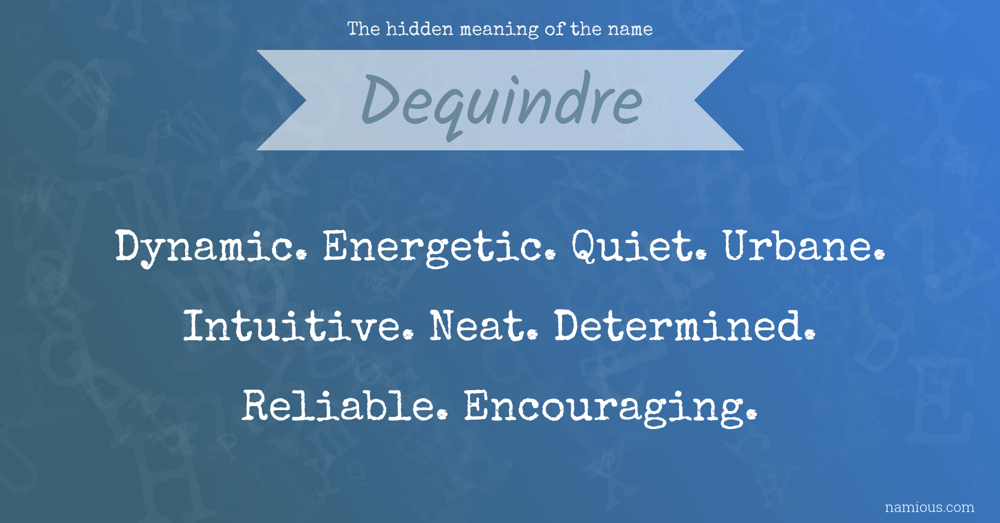 The hidden meaning of the name Dequindre