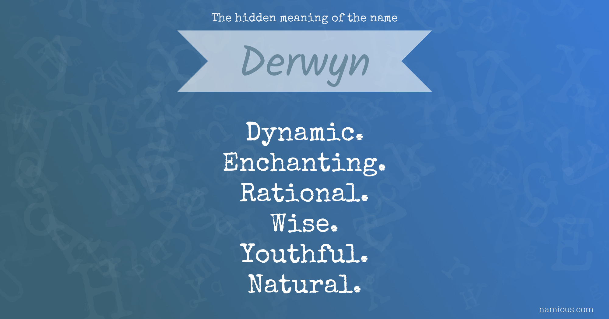 The hidden meaning of the name Derwyn