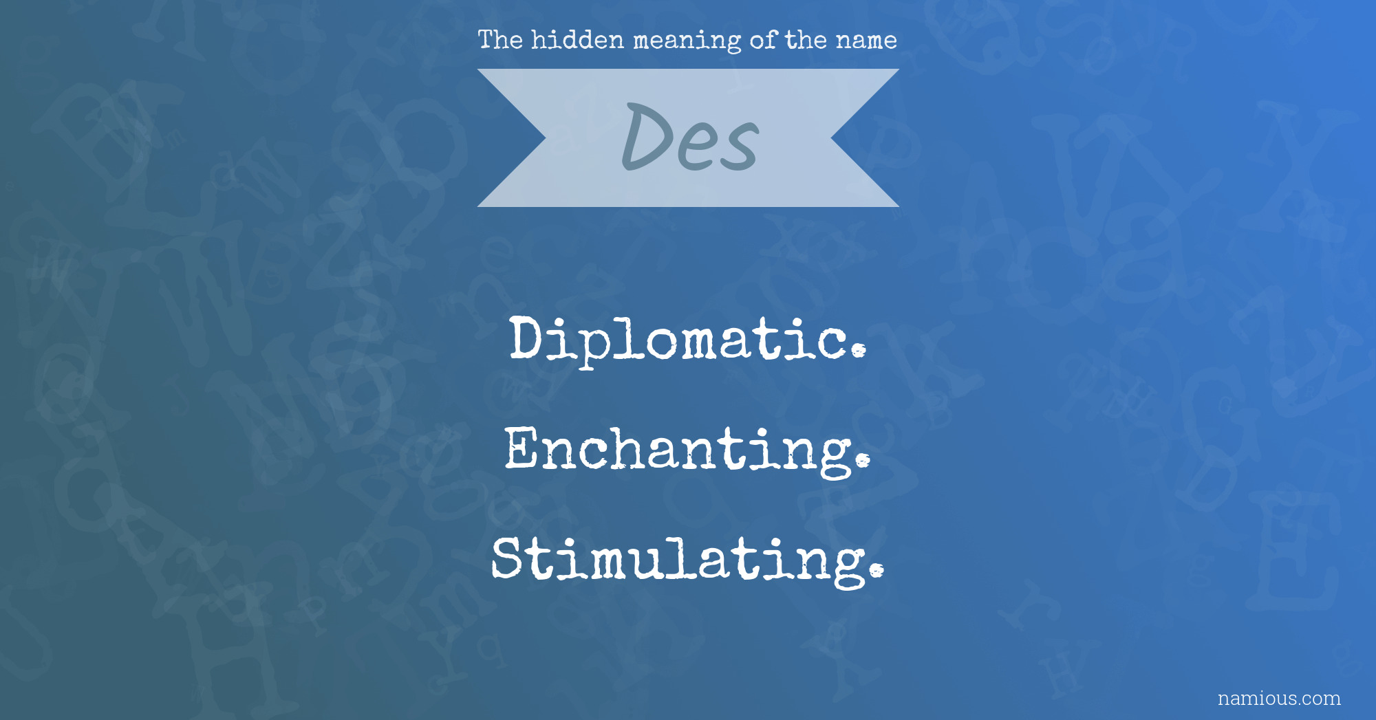 The hidden meaning of the name Des