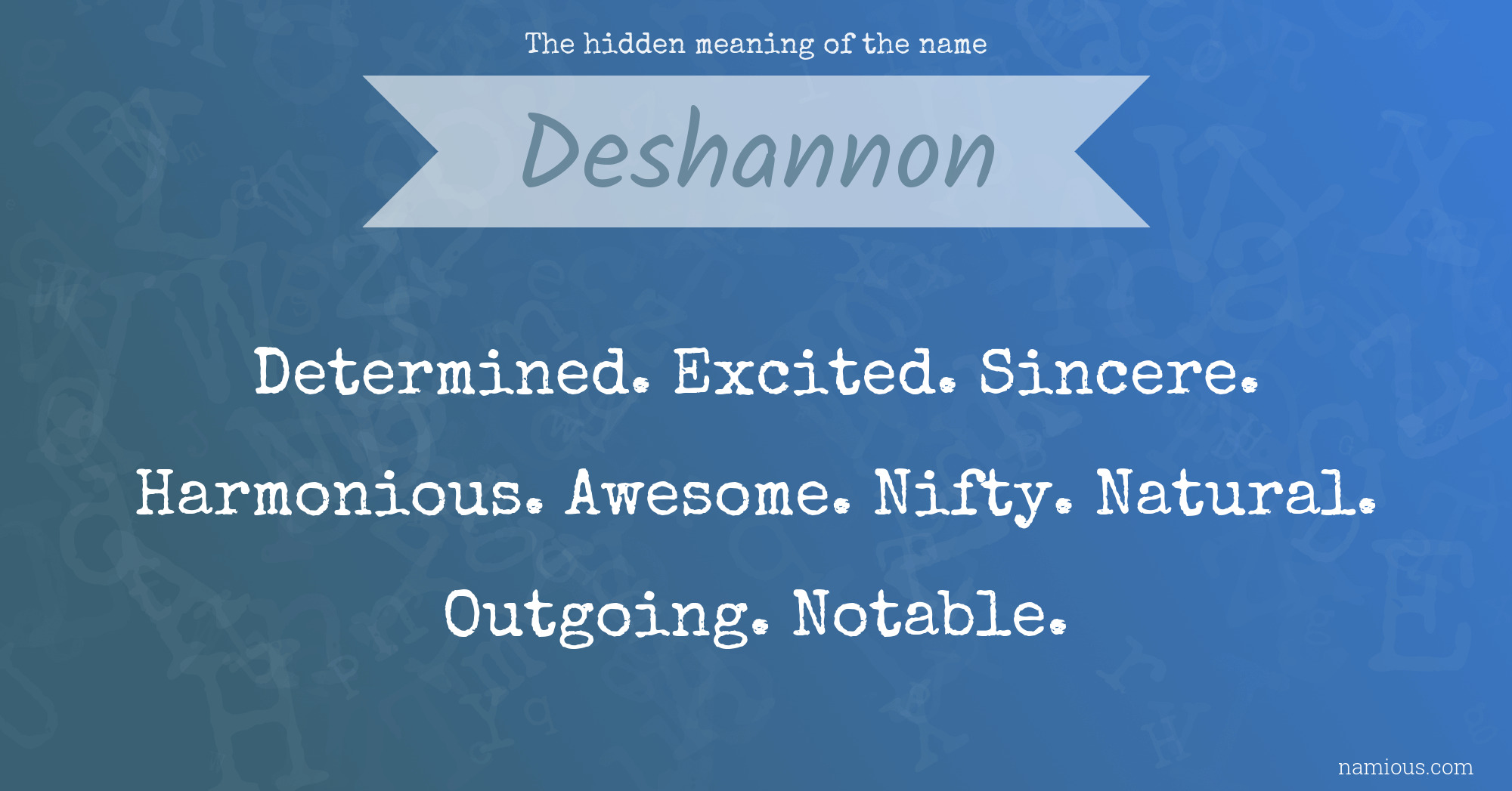 The hidden meaning of the name Deshannon