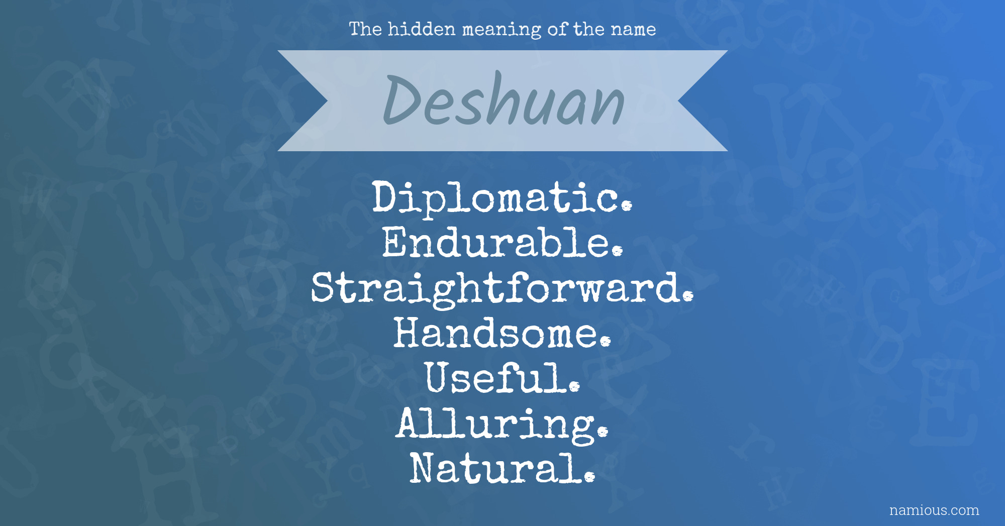 The hidden meaning of the name Deshuan