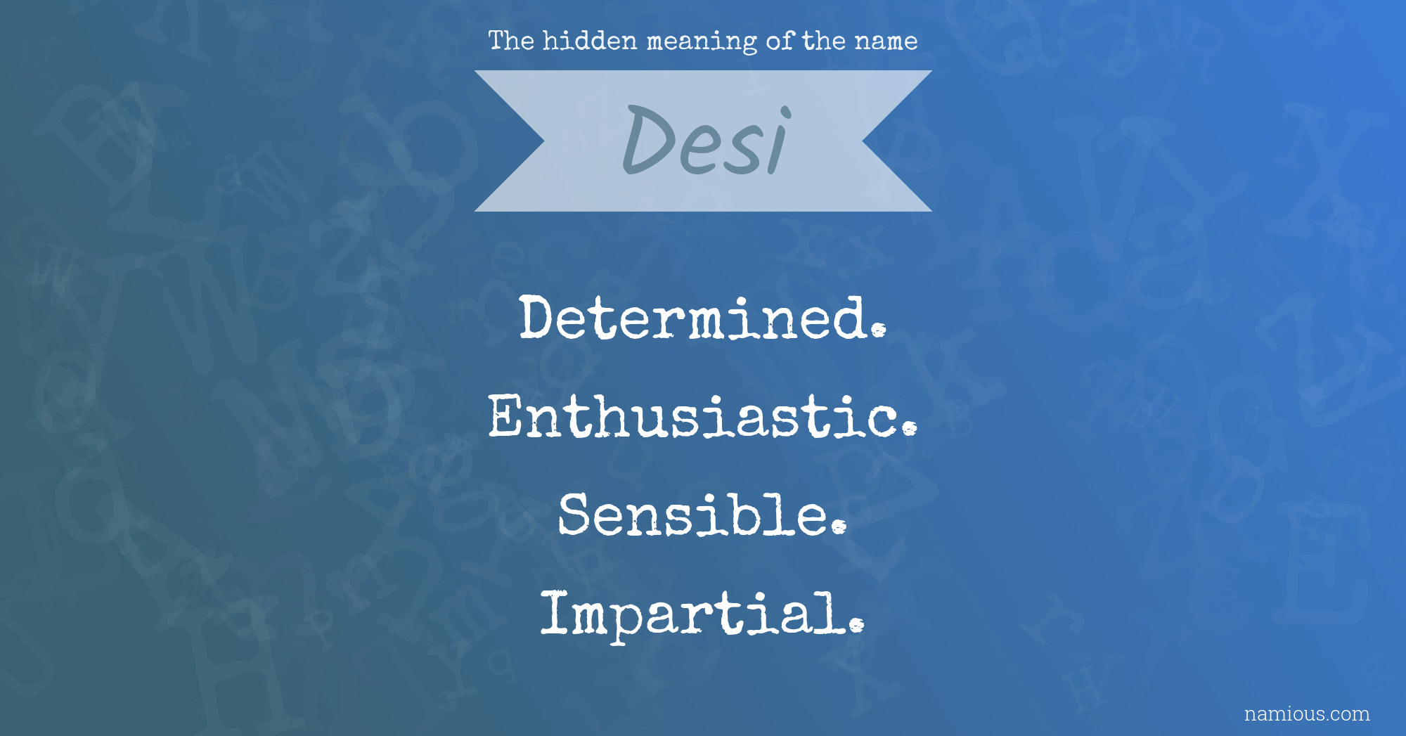 The hidden meaning of the name Desi