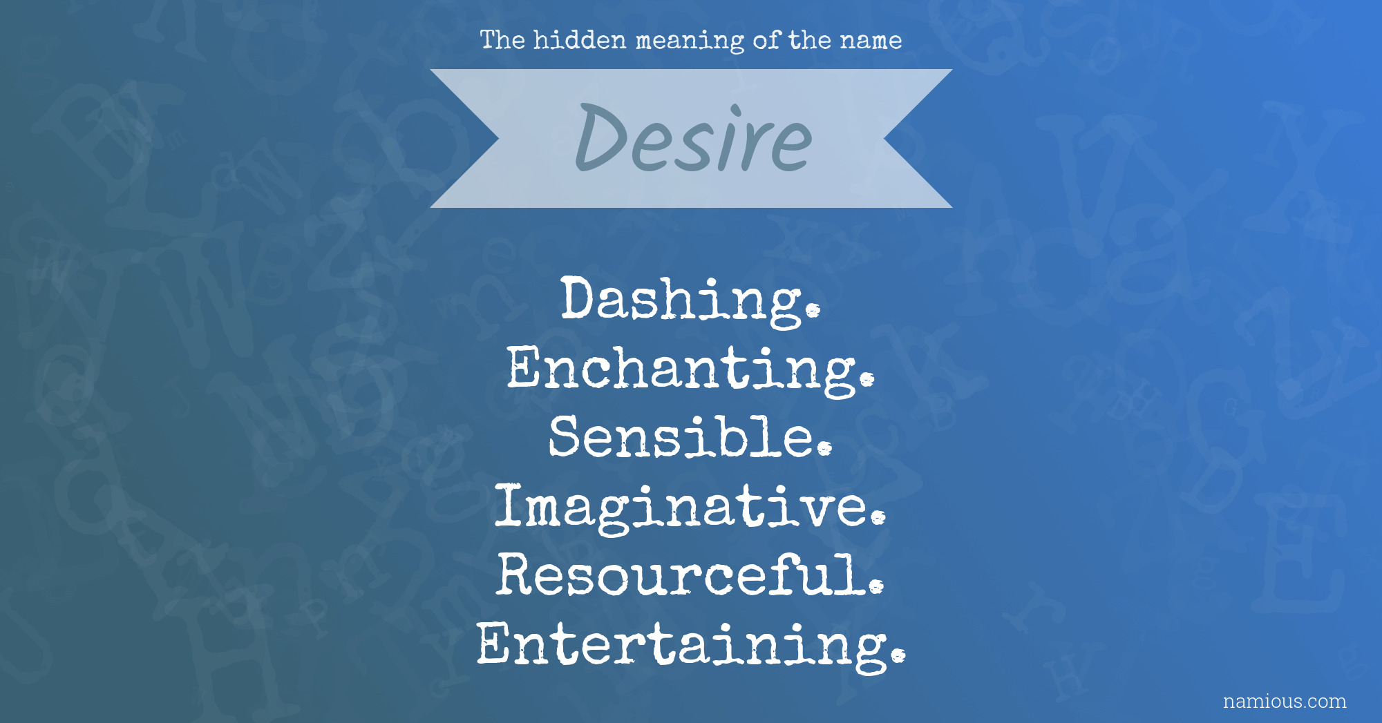 The hidden meaning of the name Desire