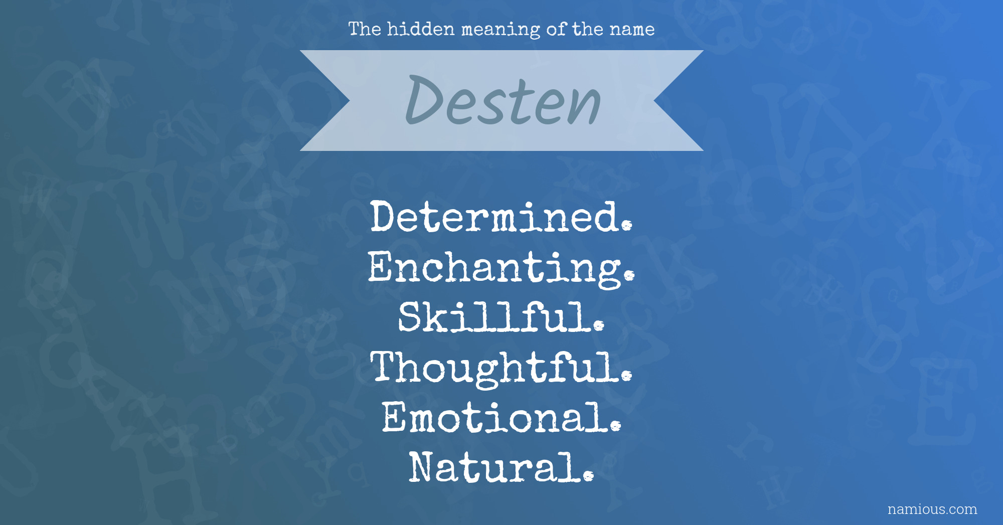 The hidden meaning of the name Desten