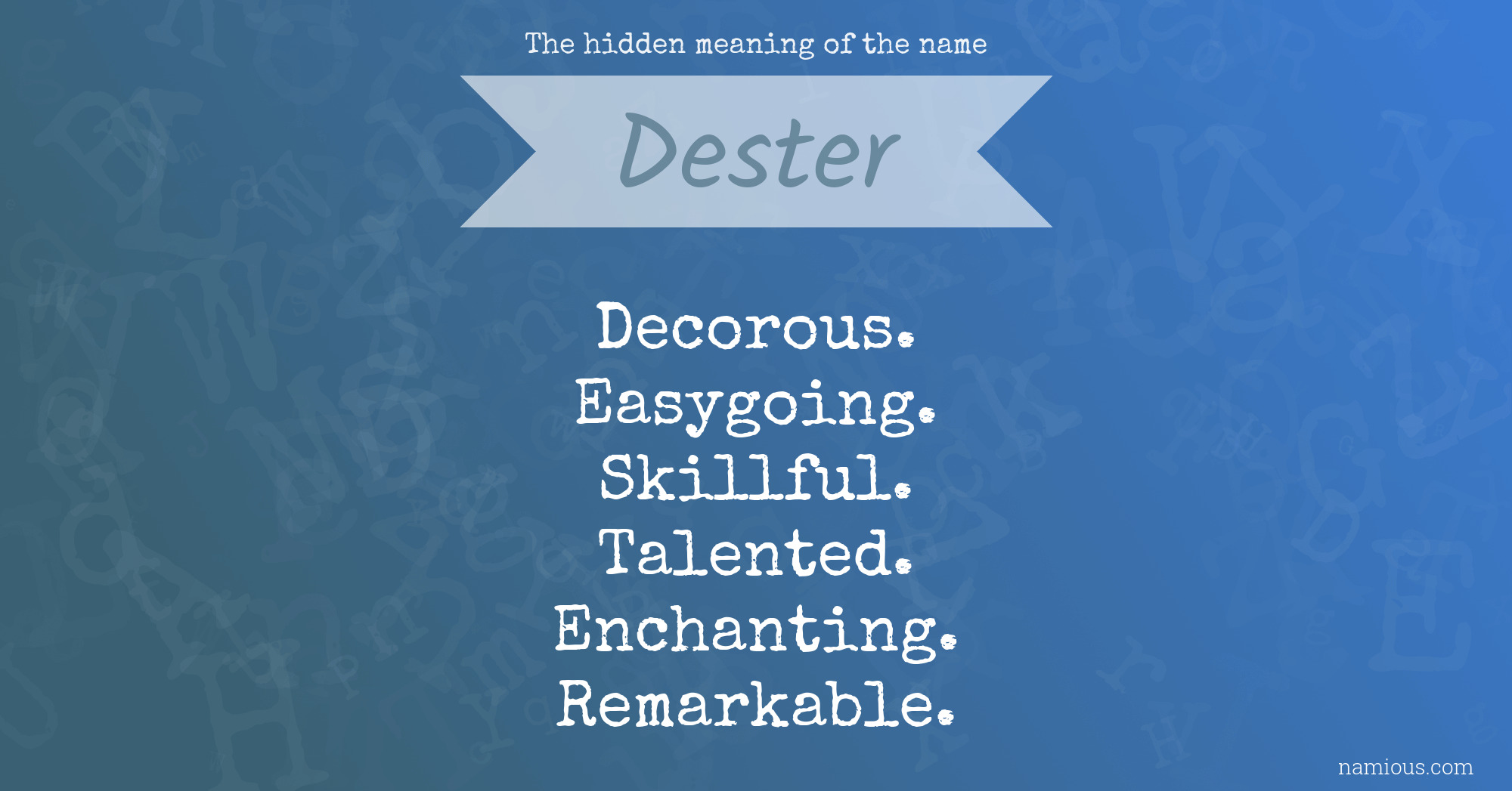 The hidden meaning of the name Dester