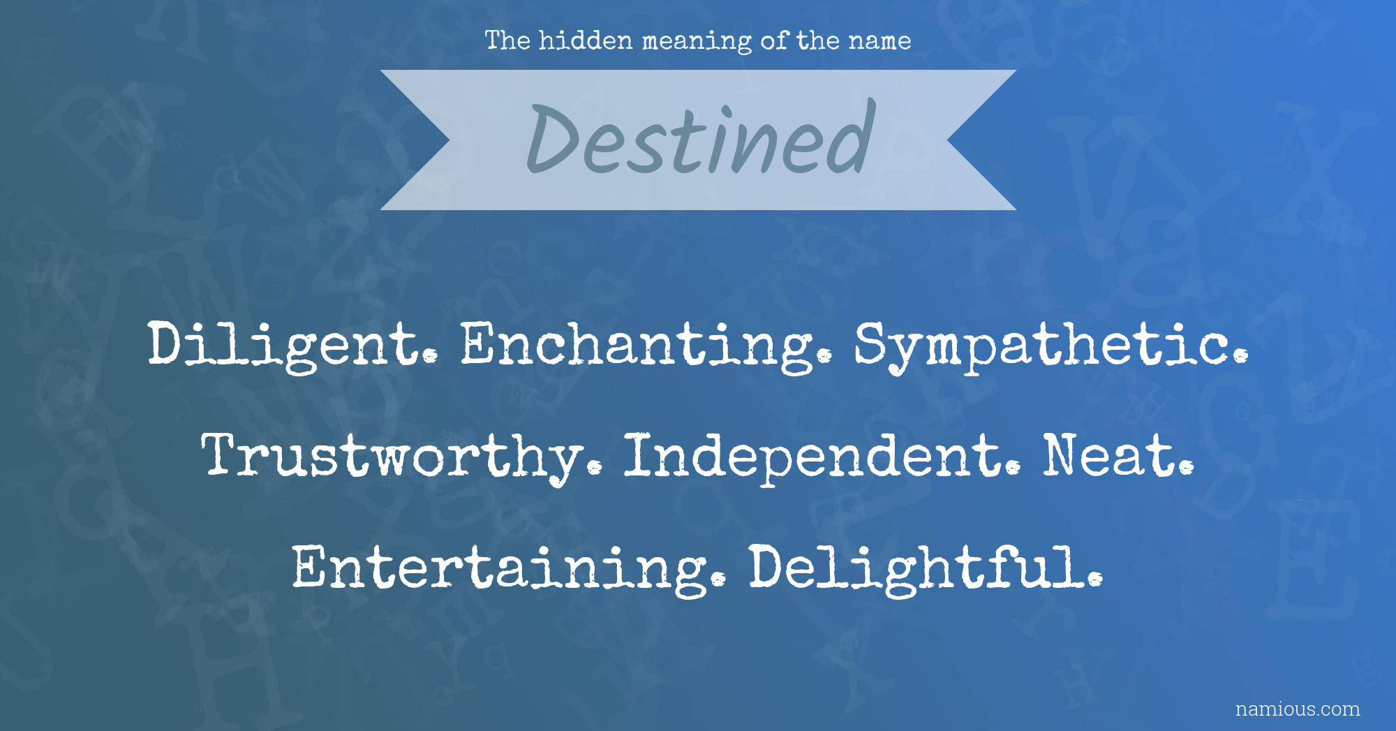 The hidden meaning of the name Destined