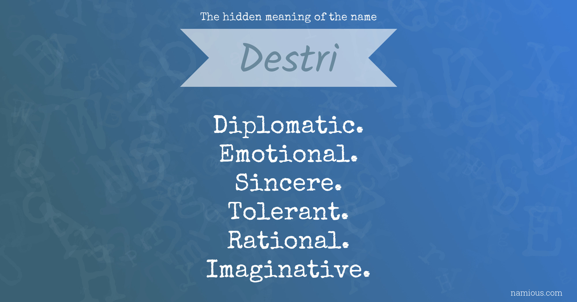 The hidden meaning of the name Destri