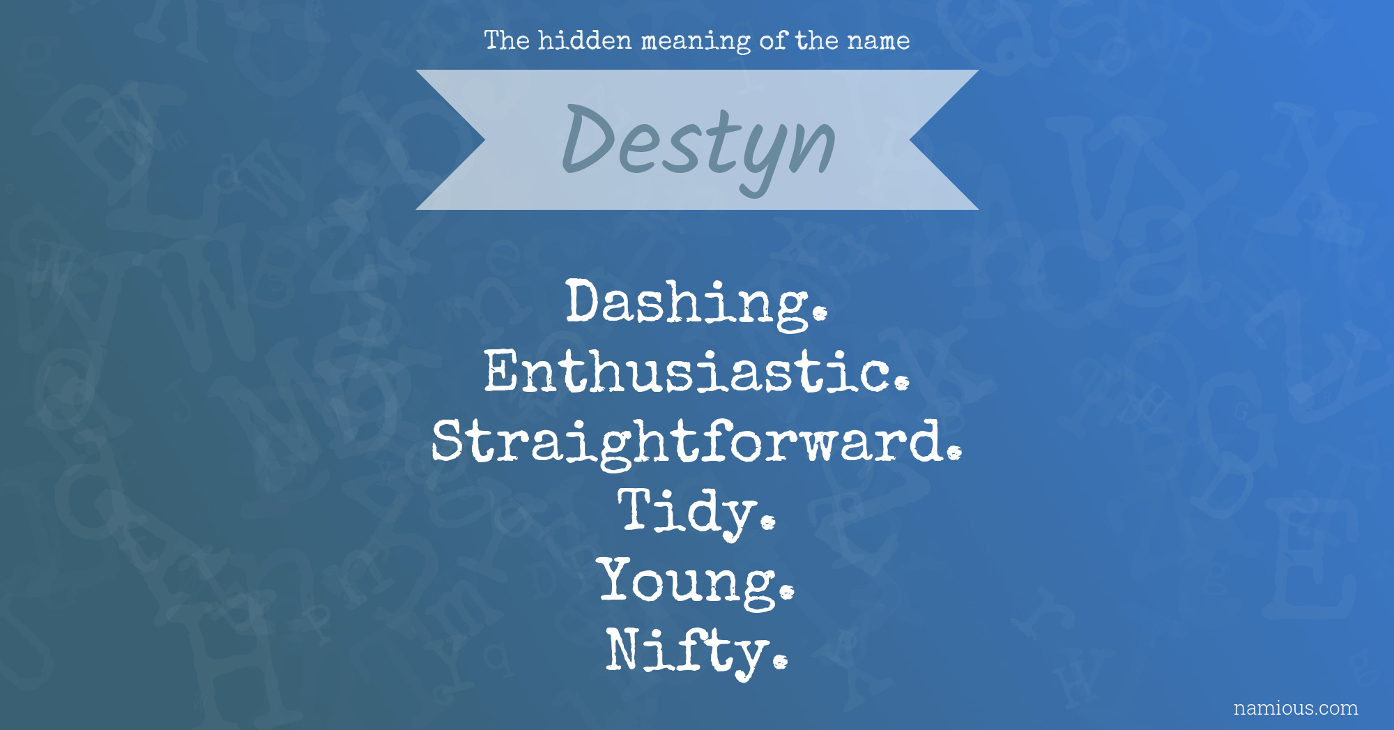 The hidden meaning of the name Destyn