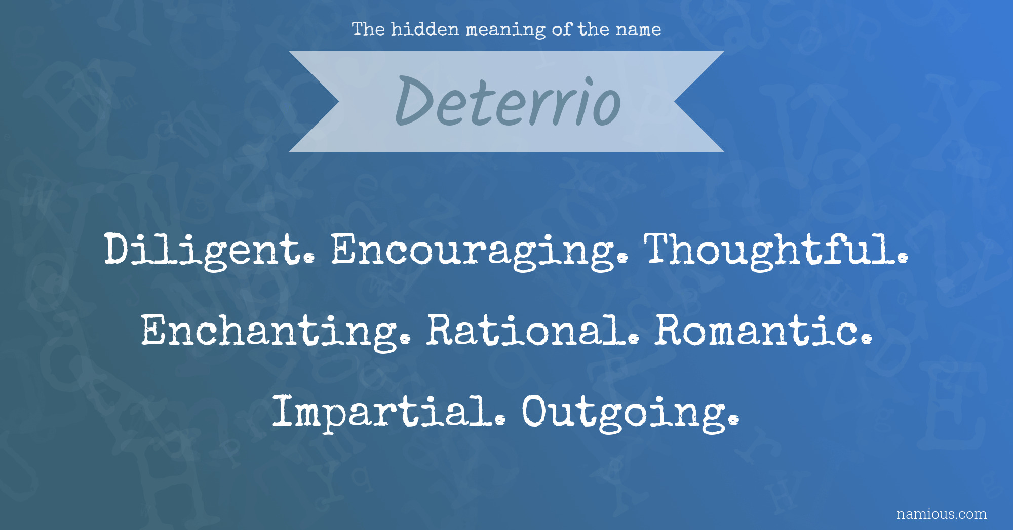 The hidden meaning of the name Deterrio