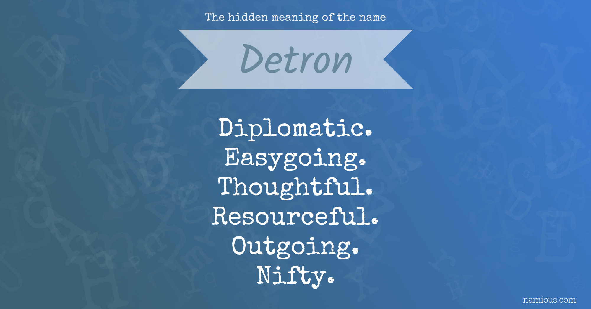 The hidden meaning of the name Detron