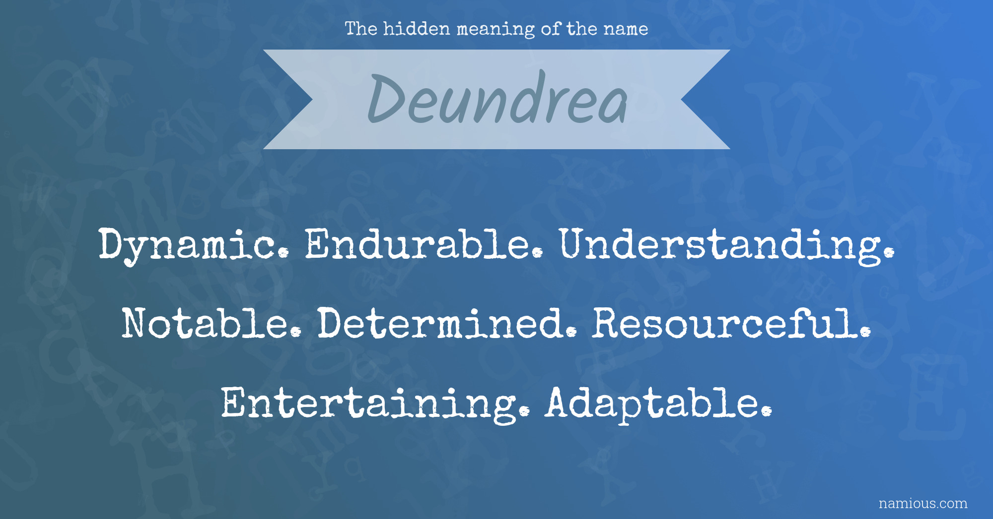 The hidden meaning of the name Deundrea