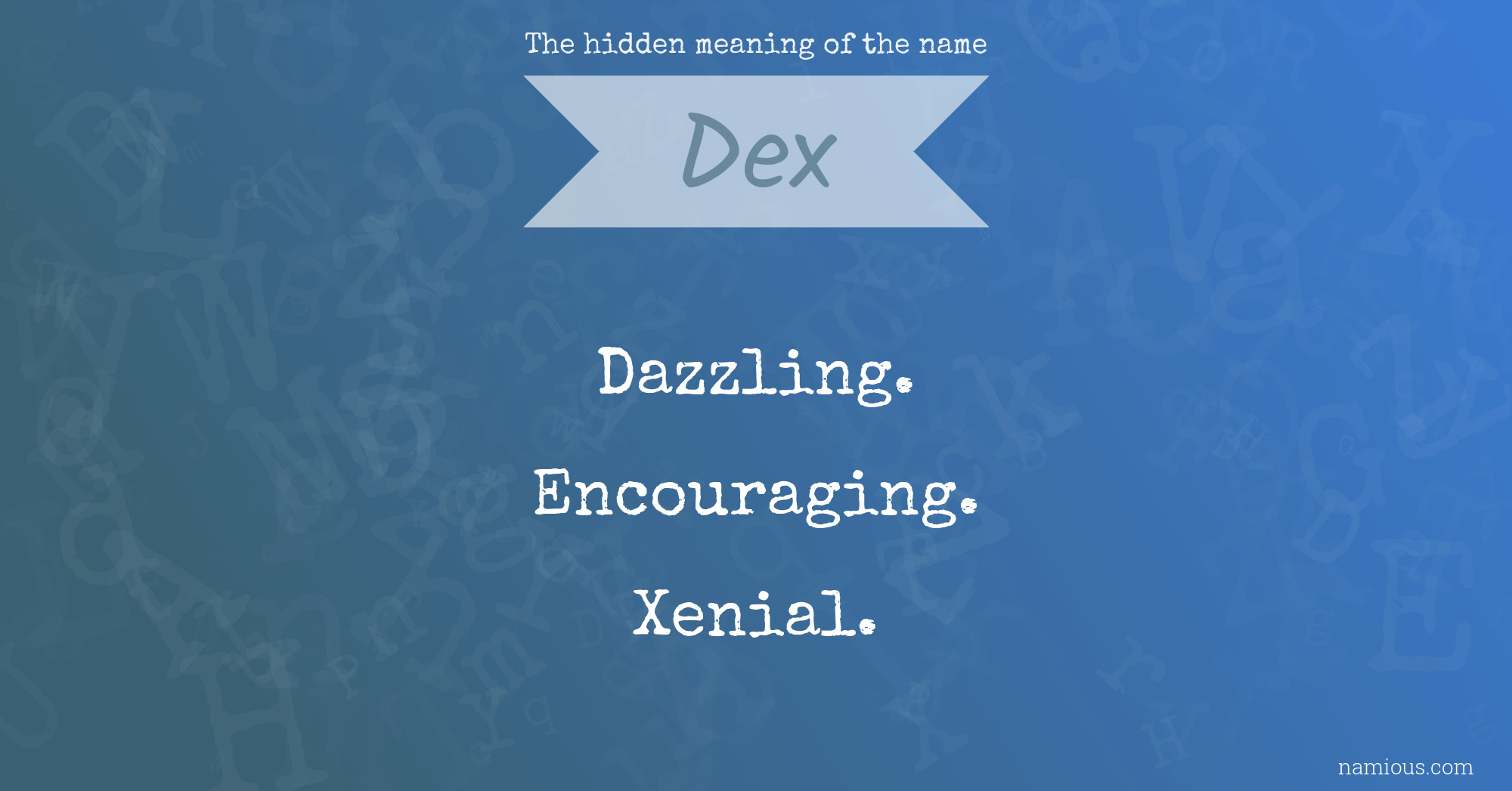 The hidden meaning of the name Dex