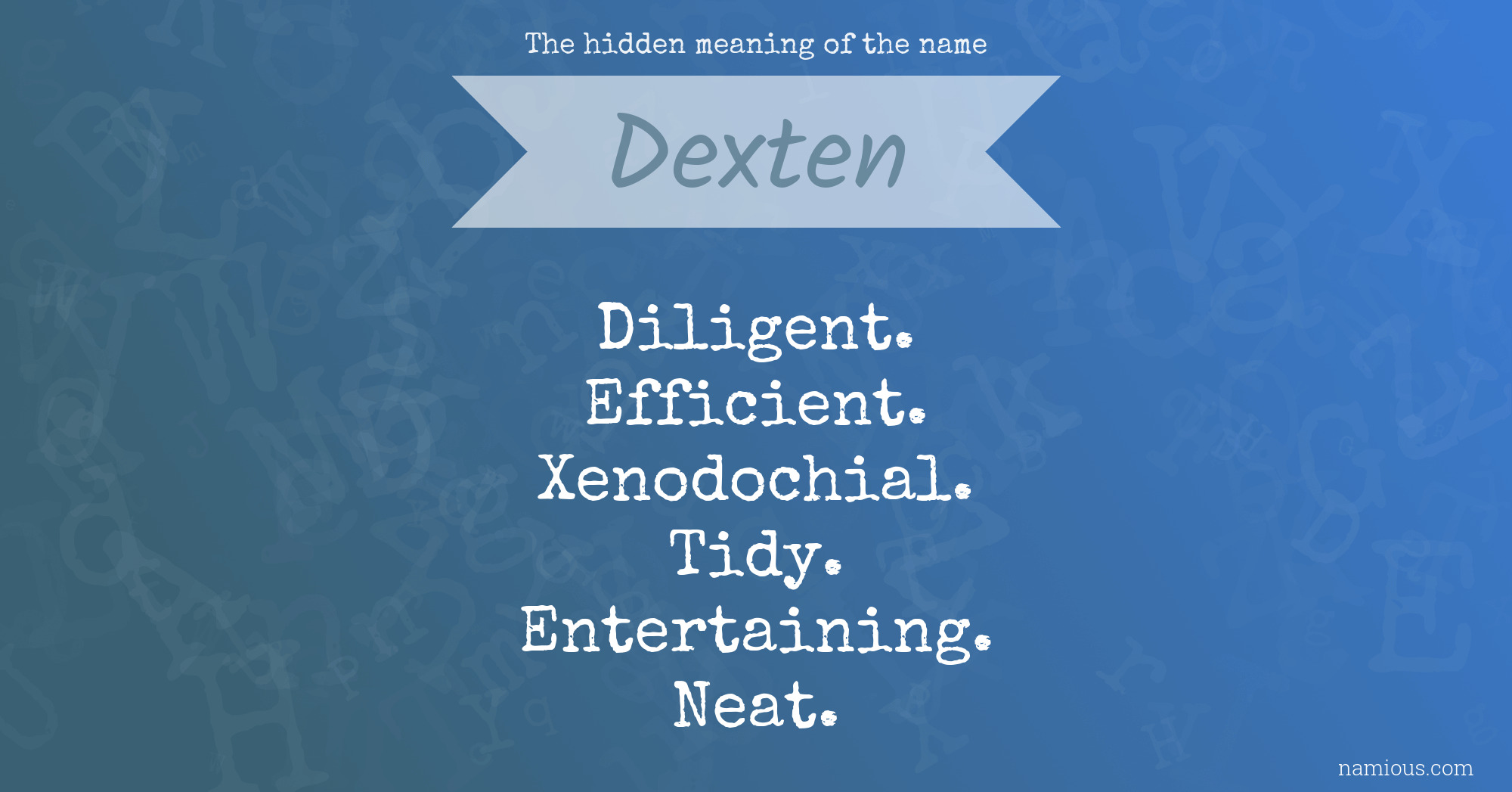 The hidden meaning of the name Dexten