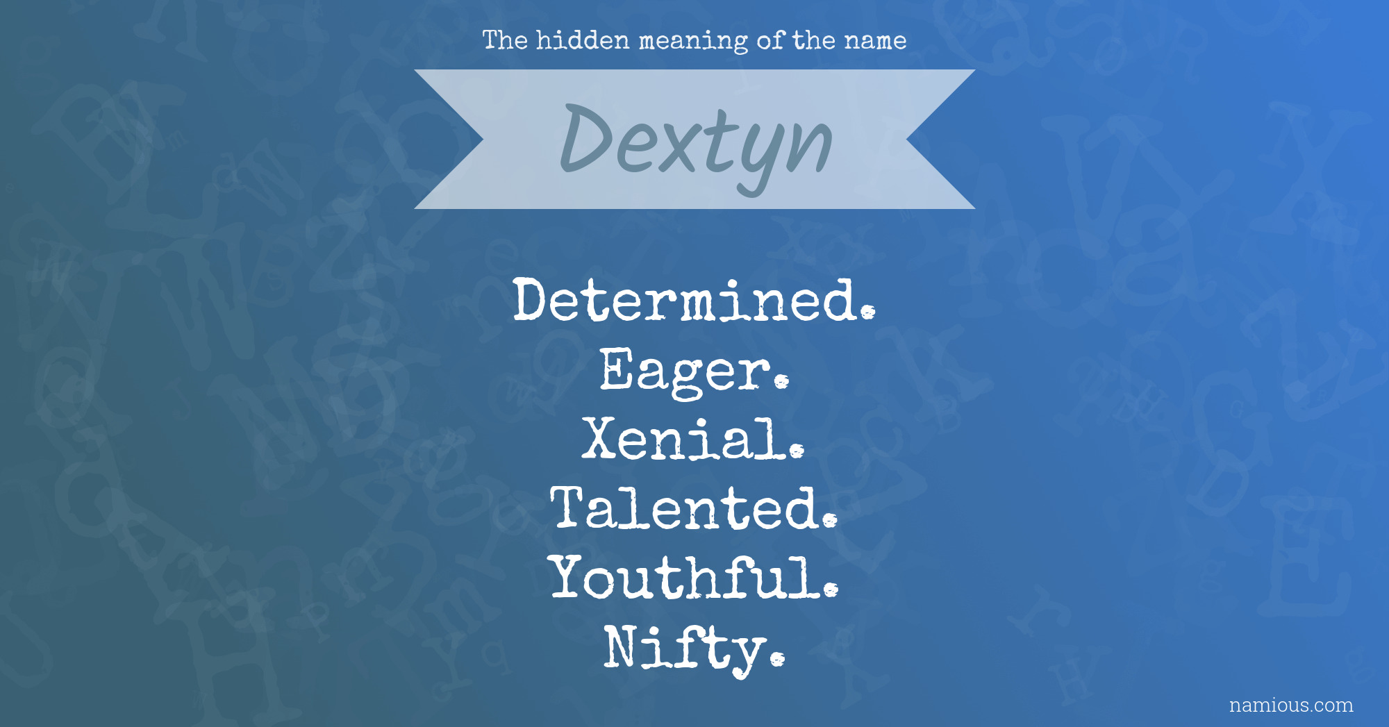 The hidden meaning of the name Dextyn