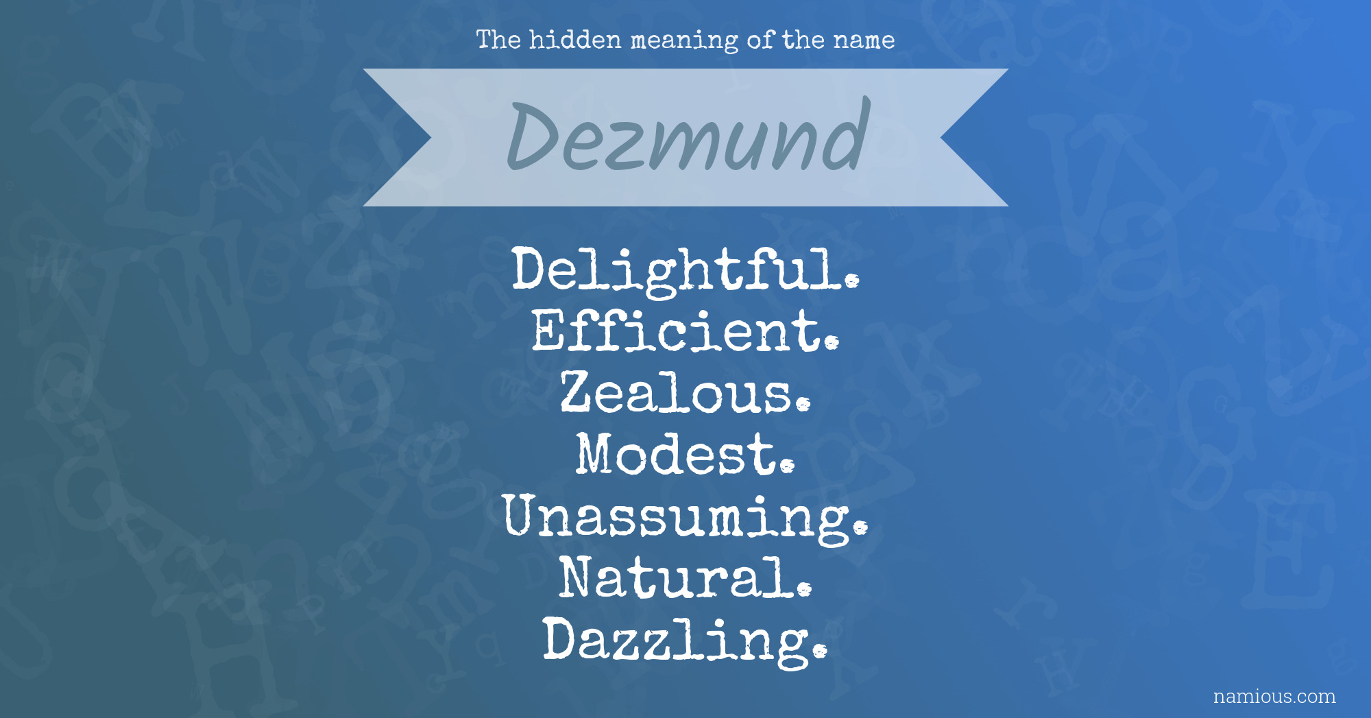 The hidden meaning of the name Dezmund