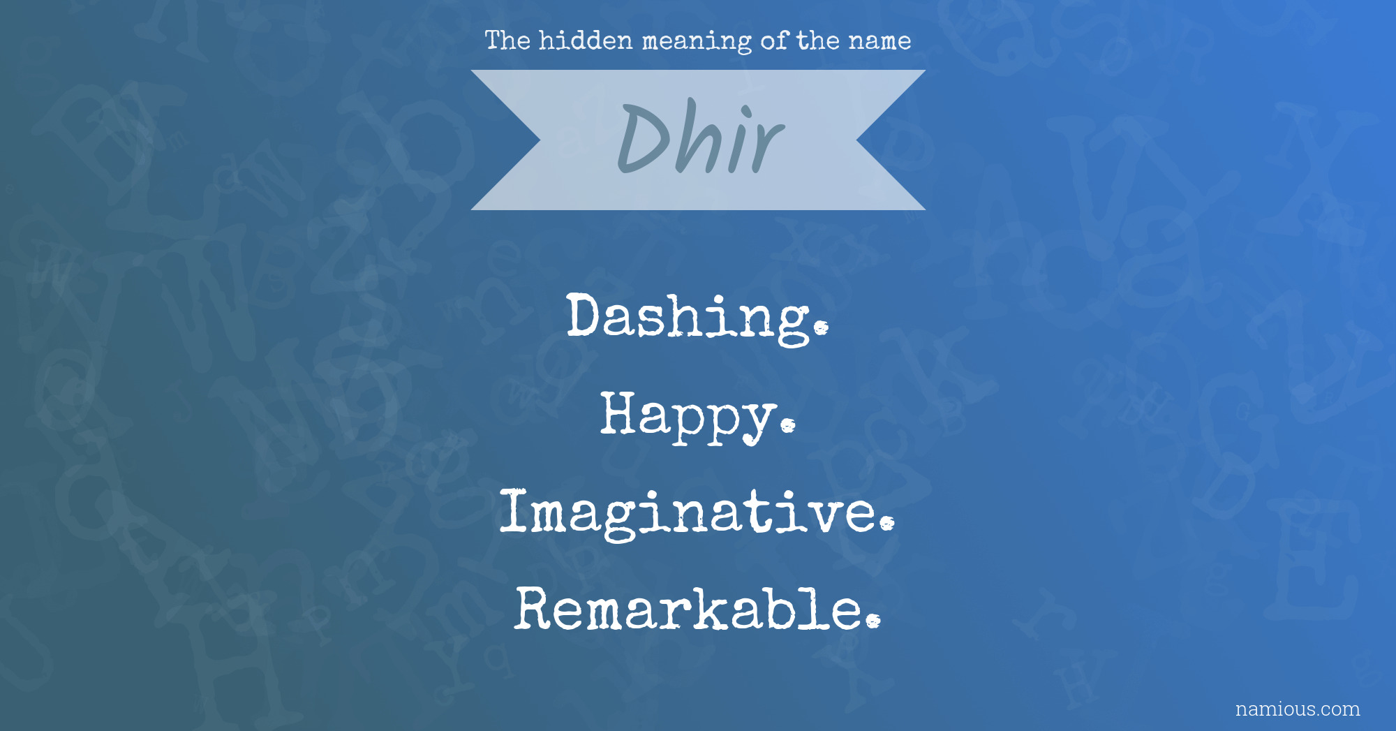 The hidden meaning of the name Dhir