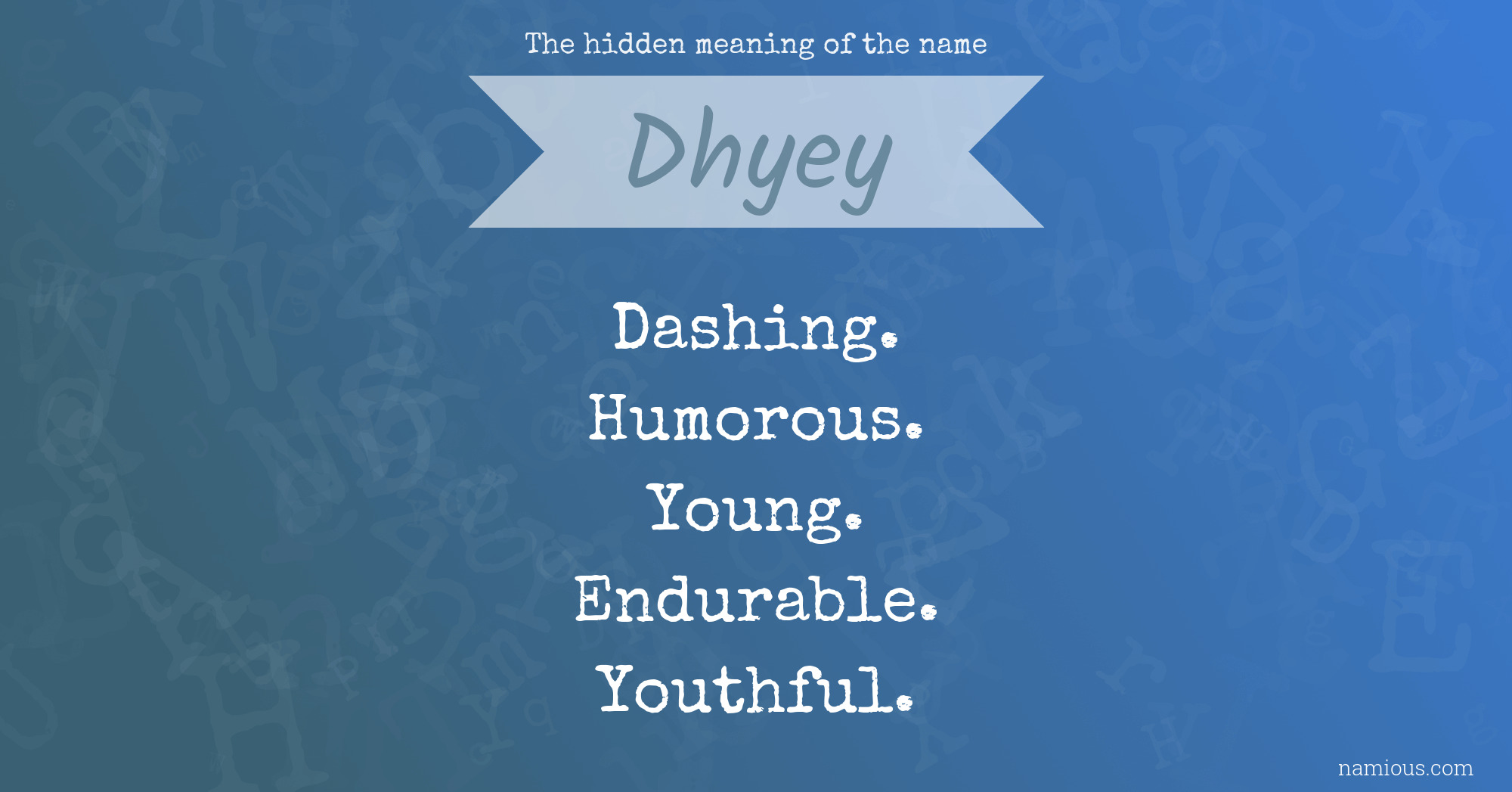 The hidden meaning of the name Dhyey