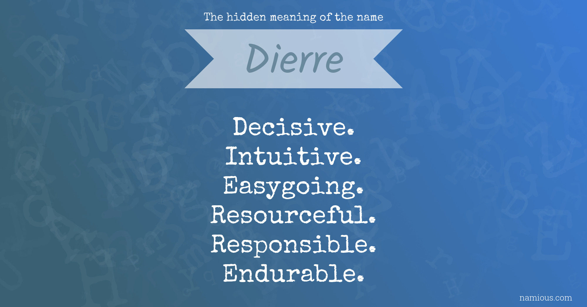 The hidden meaning of the name Dierre