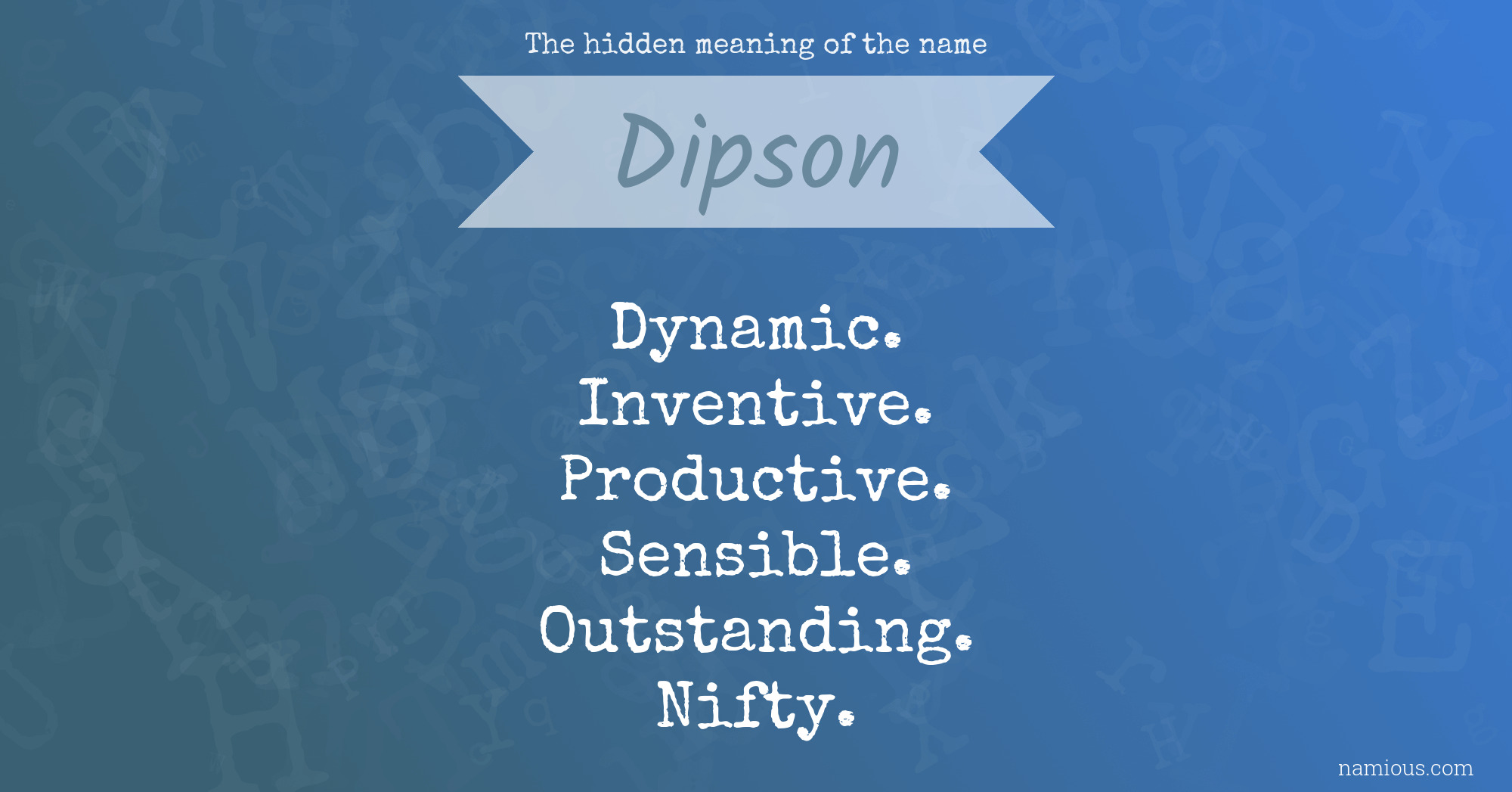 The hidden meaning of the name Dipson