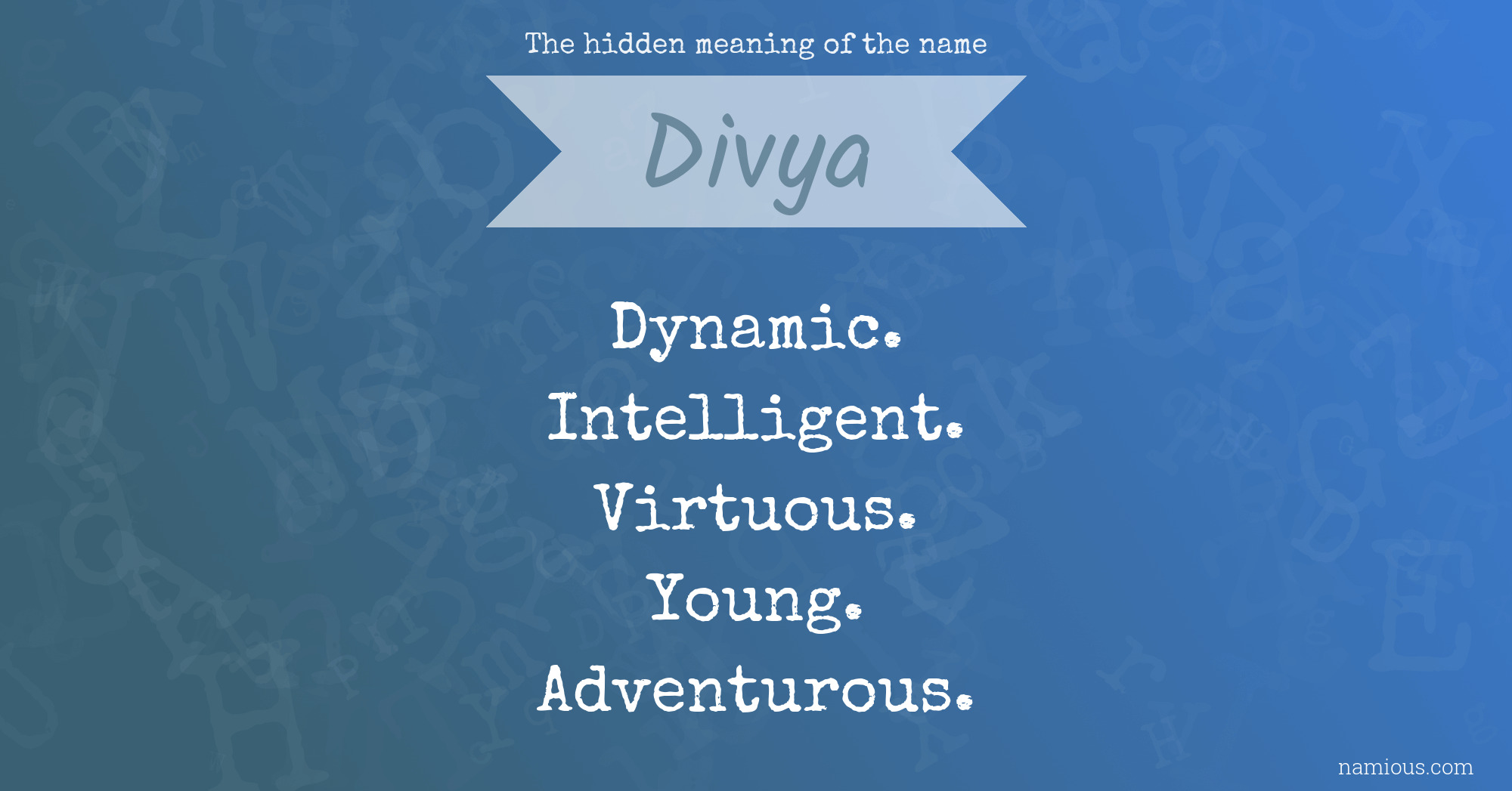 The Hidden Meaning Of The Name Divya Namious