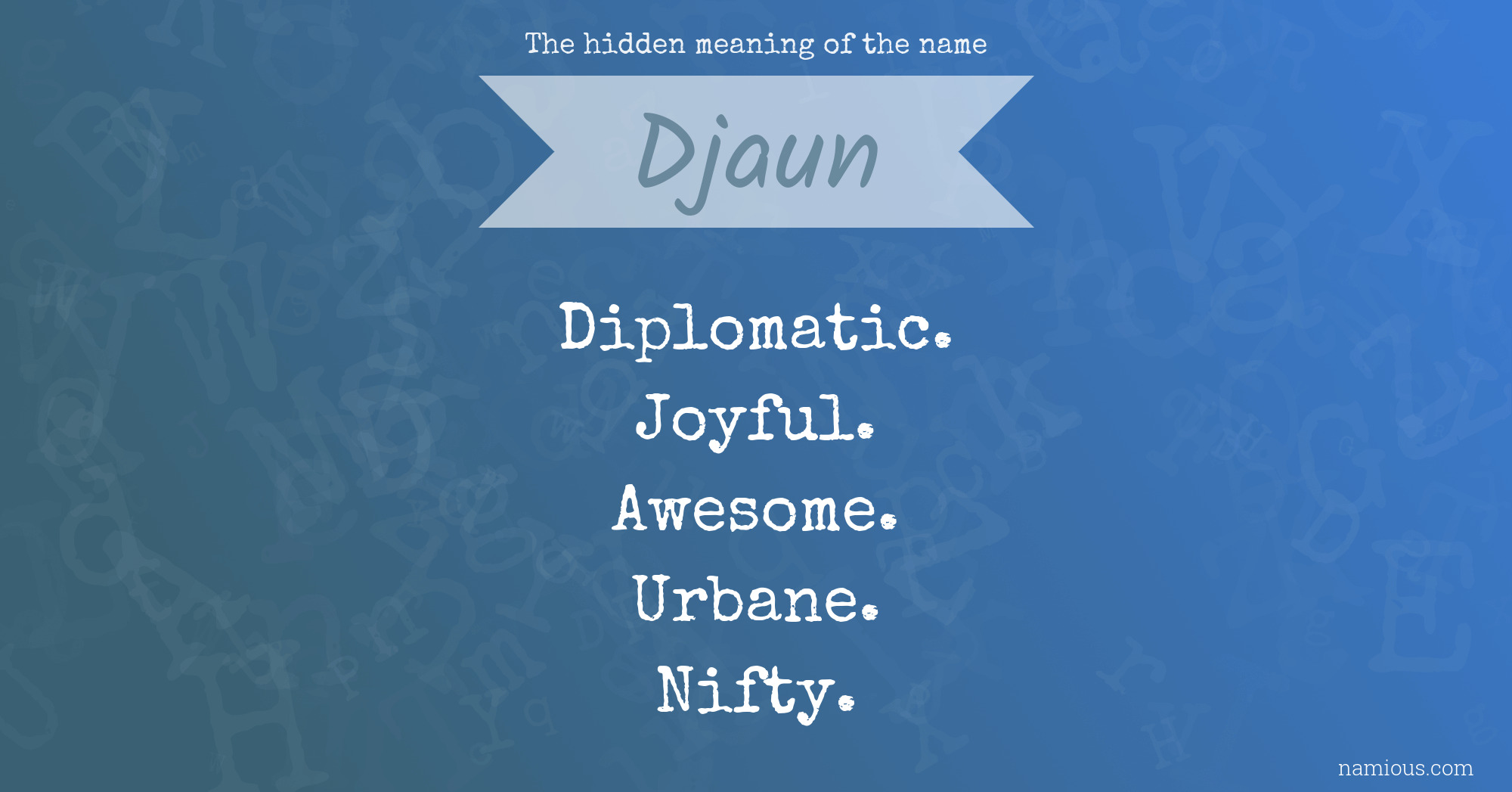 The hidden meaning of the name Djaun