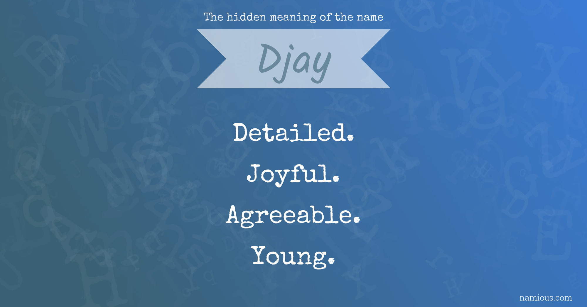 The hidden meaning of the name Djay