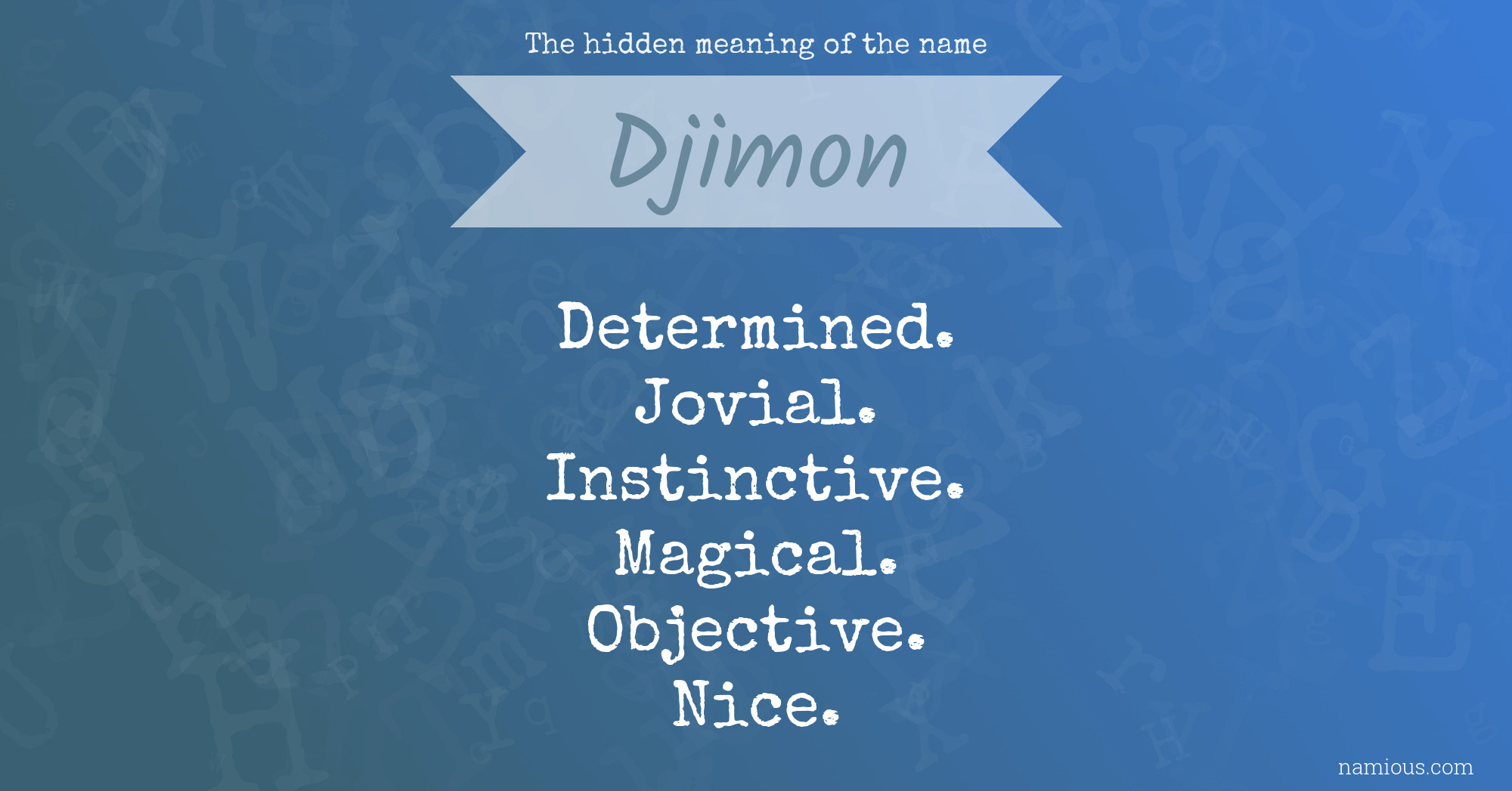 The hidden meaning of the name Djimon