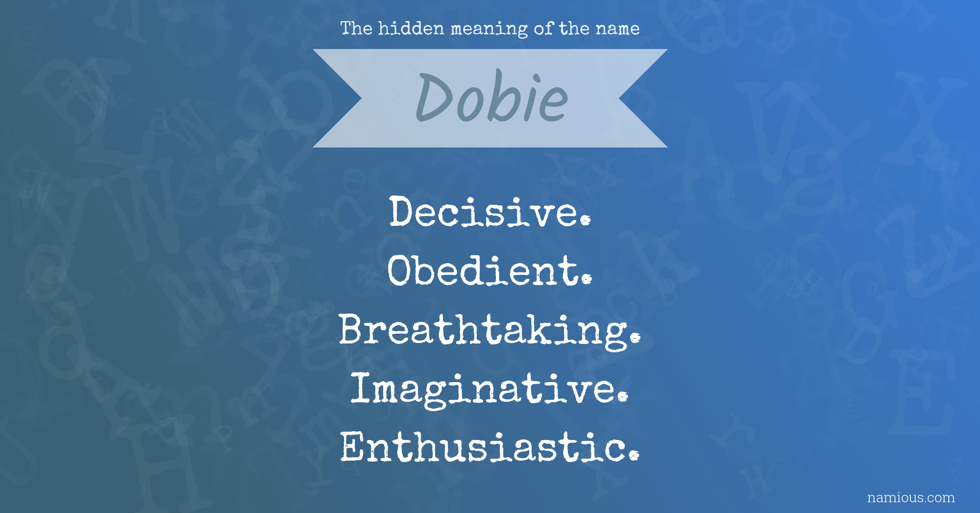 The hidden meaning of the name Dobie