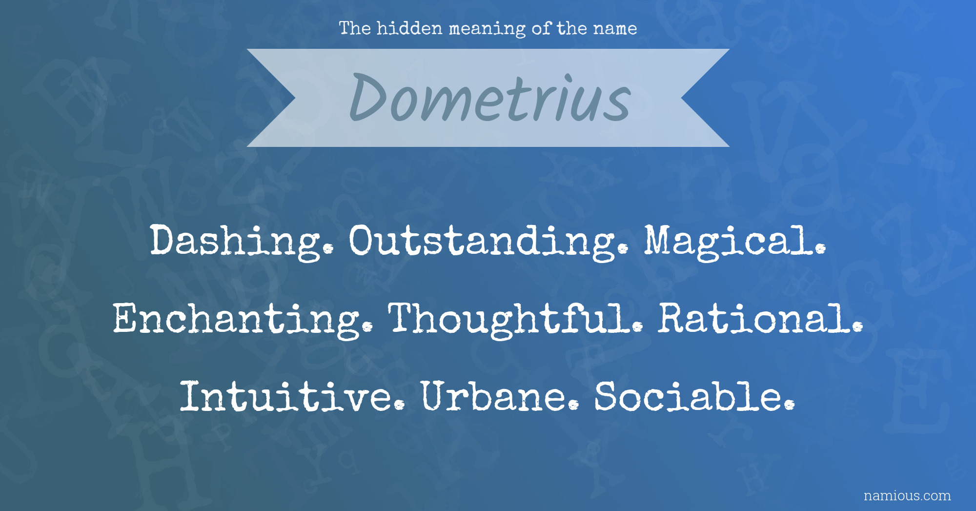 The hidden meaning of the name Dometrius