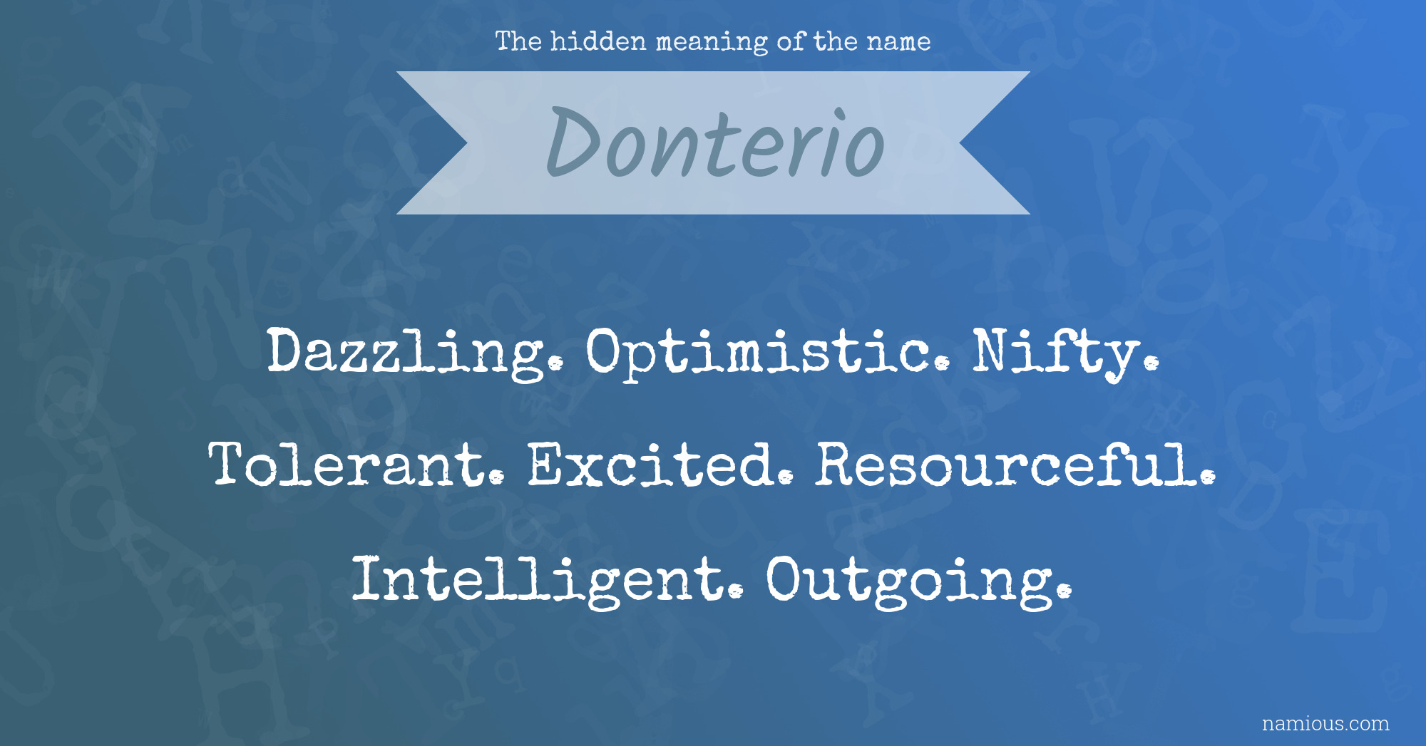 The hidden meaning of the name Donterio