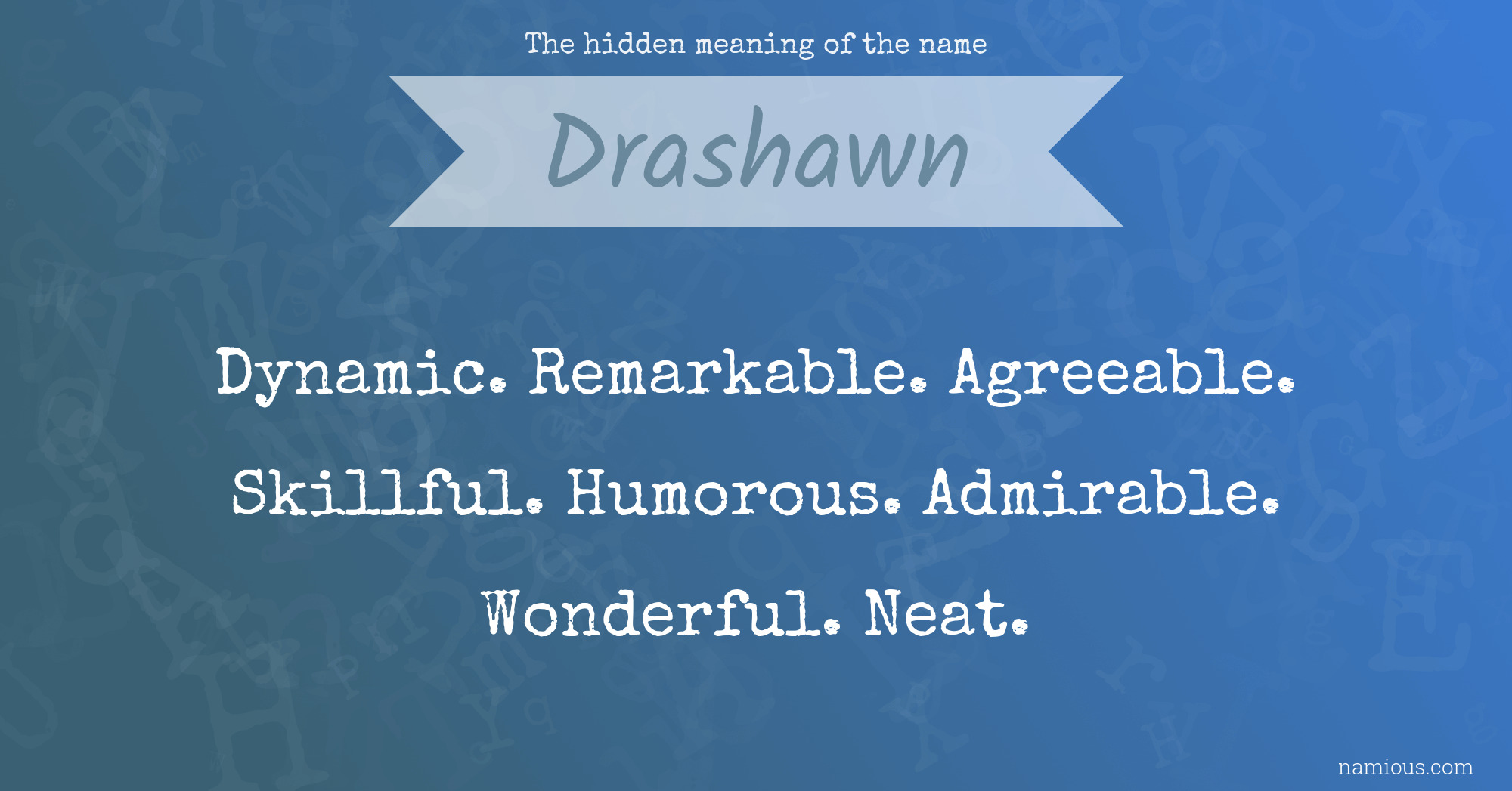 The hidden meaning of the name Drashawn