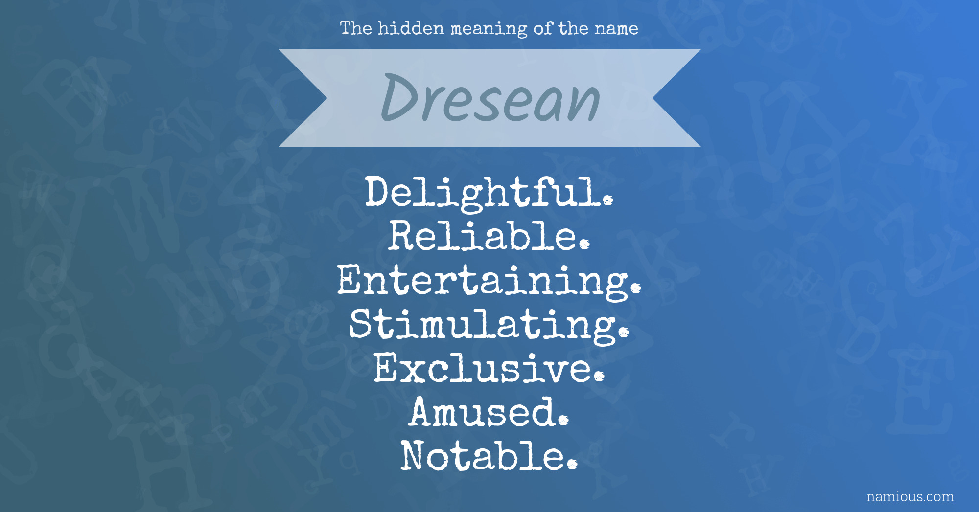 The hidden meaning of the name Dresean